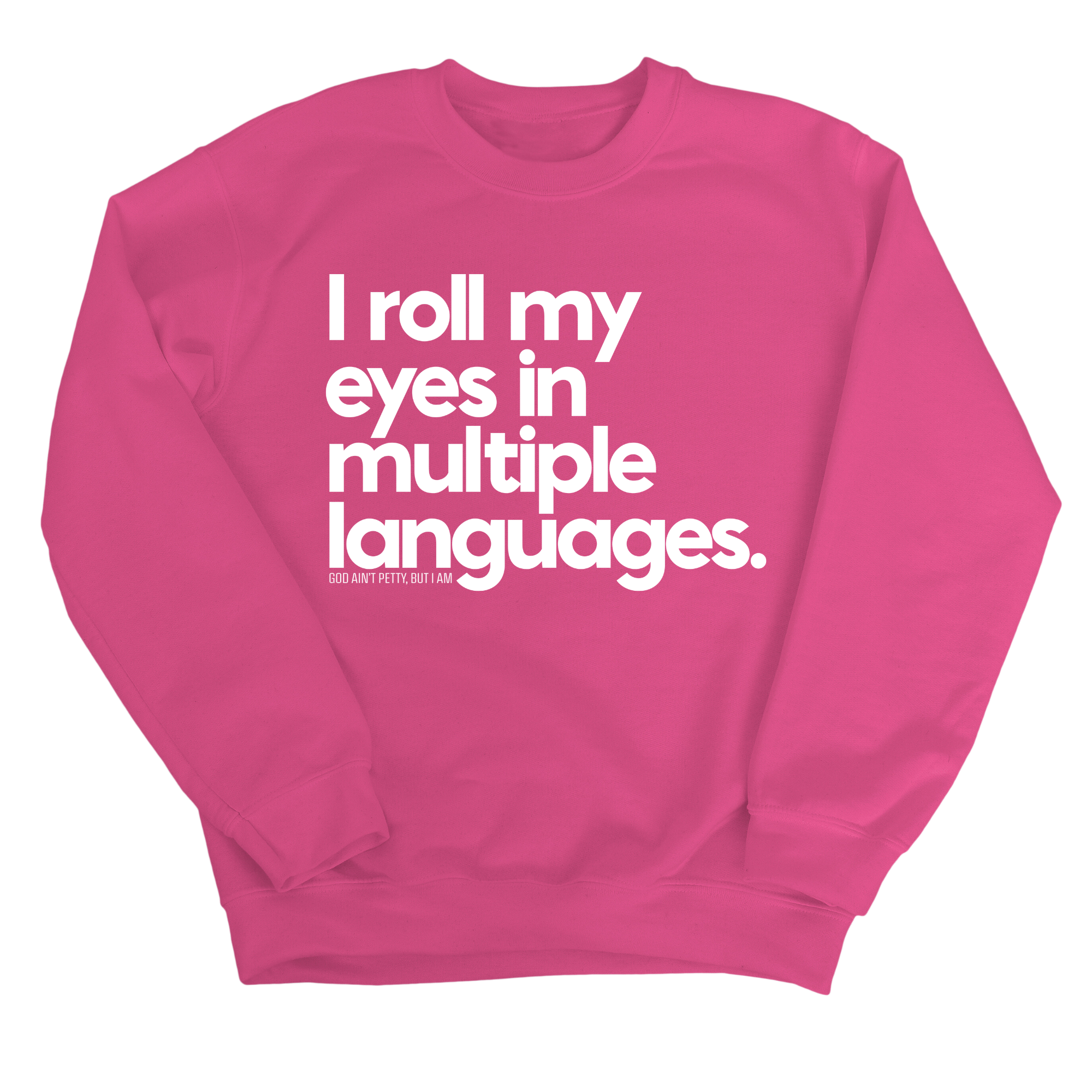 I roll my eyes in multiple languages Unisex Sweatshirt-Sweatshirt-The Original God Ain't Petty But I Am