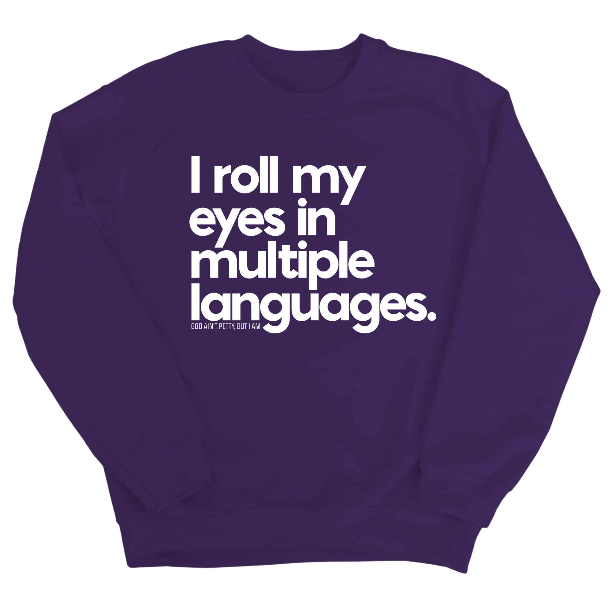 I roll my eyes in multiple languages Unisex Sweatshirt-Sweatshirt-The Original God Ain't Petty But I Am