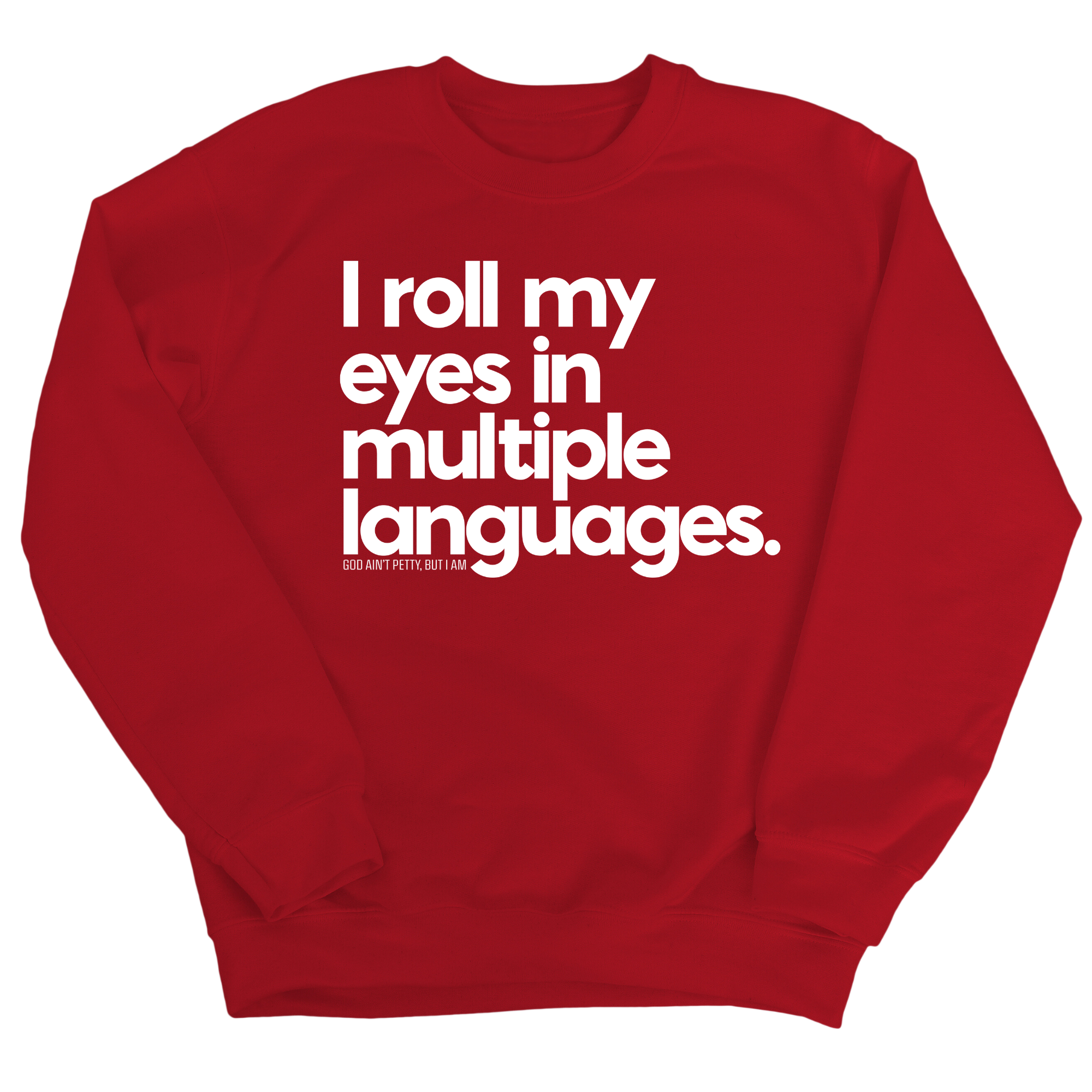 I roll my eyes in multiple languages Unisex Sweatshirt-Sweatshirt-The Original God Ain't Petty But I Am