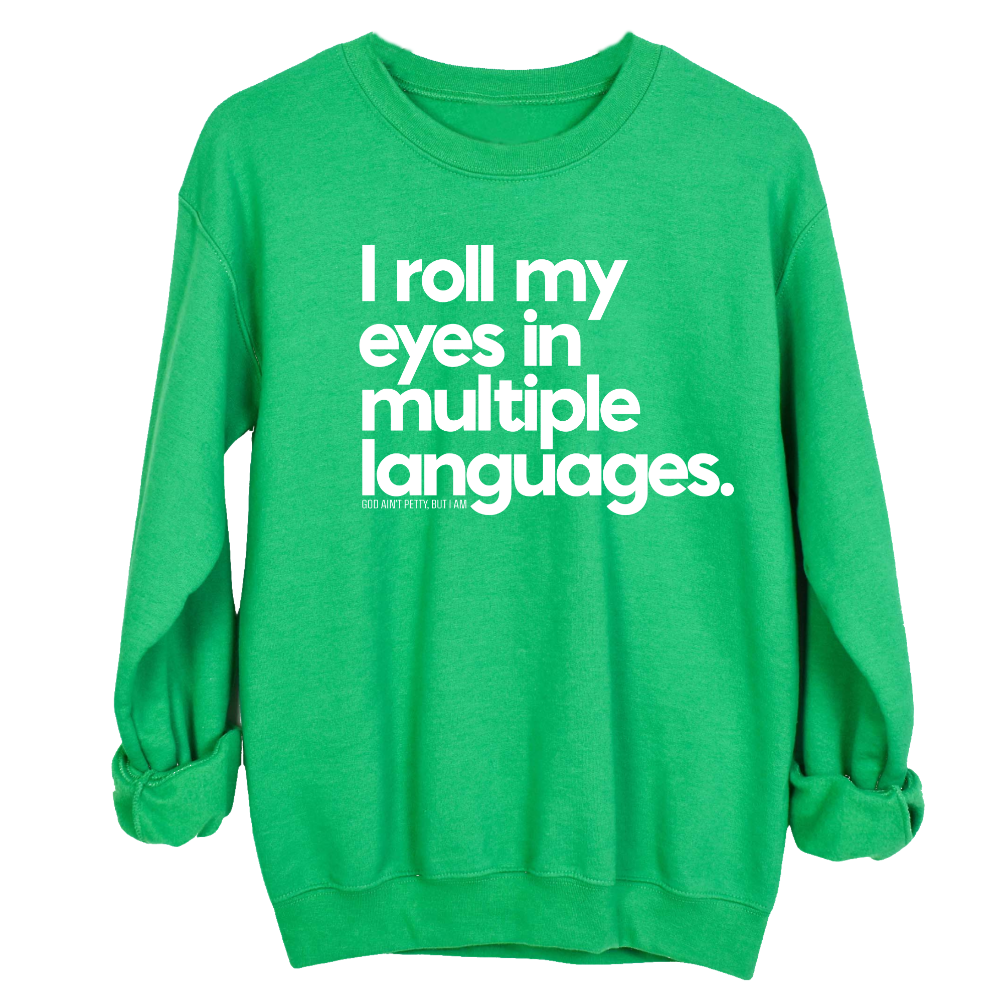 I roll my eyes in multiple languages Unisex Sweatshirt-Sweatshirt-The Original God Ain't Petty But I Am
