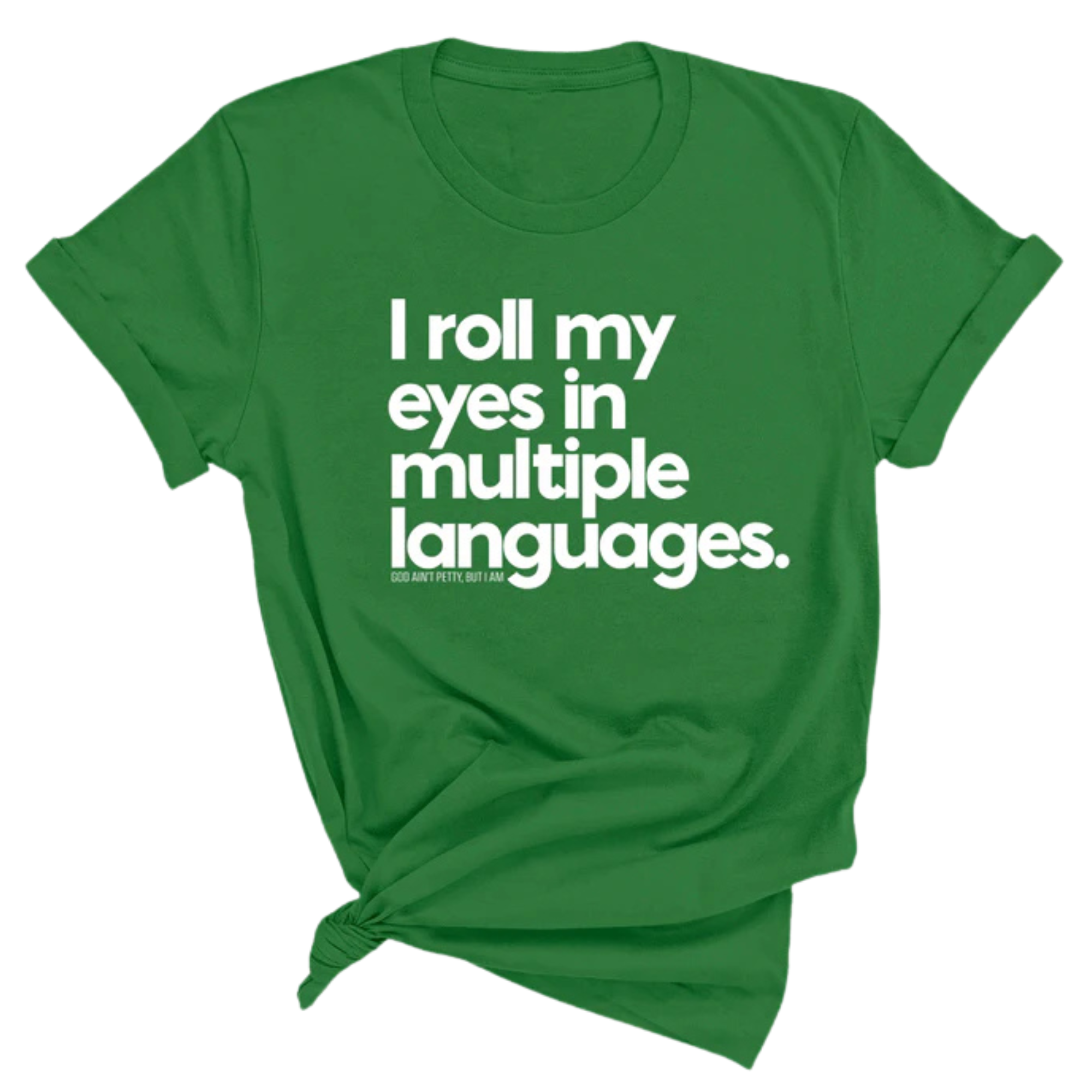 I roll my eyes in multiple languages Unisex Tee-T-Shirt-The Original God Ain't Petty But I Am