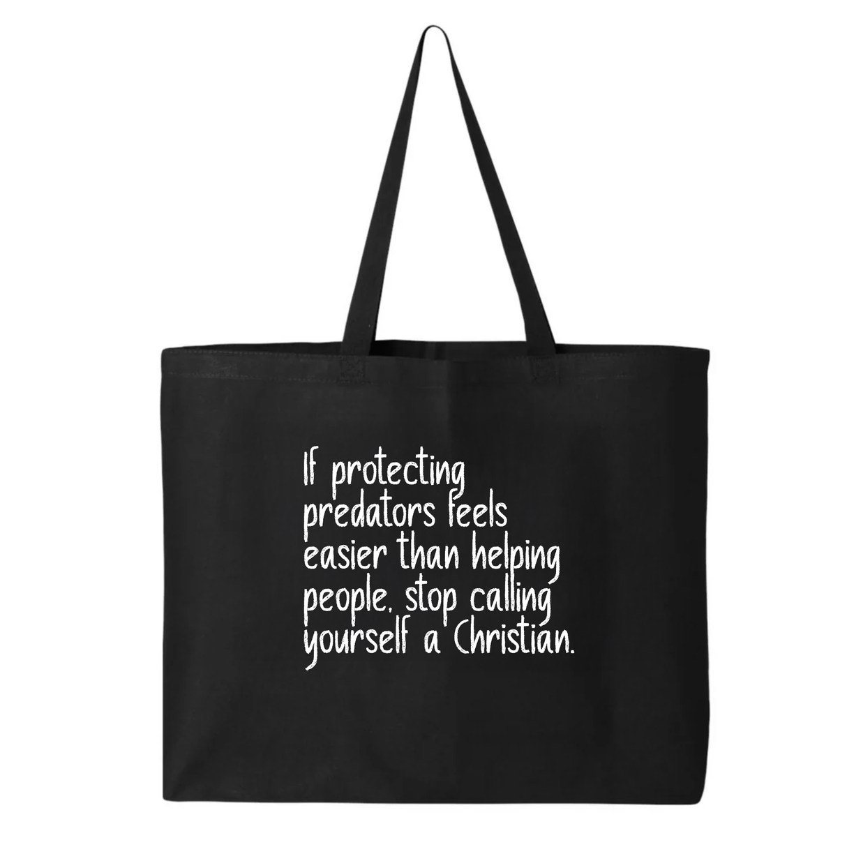 If Protecting Predators Feels Easier Than Helping People, Stop Calling Yourself a Christian Tote bag-Tote Bag-The Original God Ain't Petty But I Am