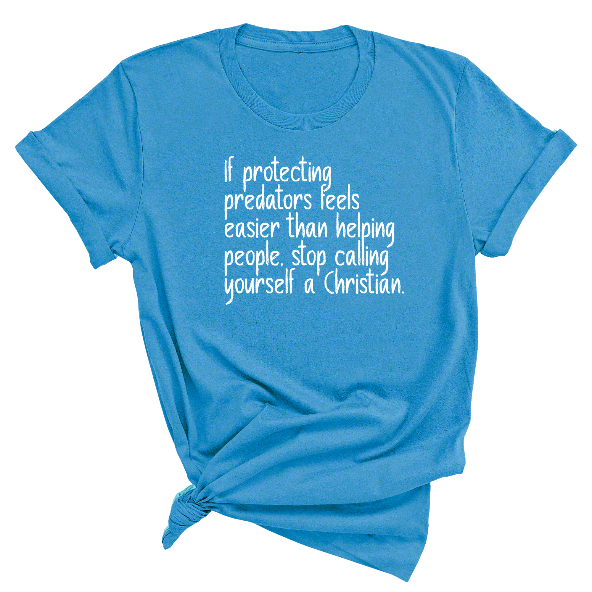 If Protecting Predators Feels Easier Than Helping People, Stop Calling Yourself a Christian Unisex Tee-T-Shirt-The Original God Ain't Petty But I Am
