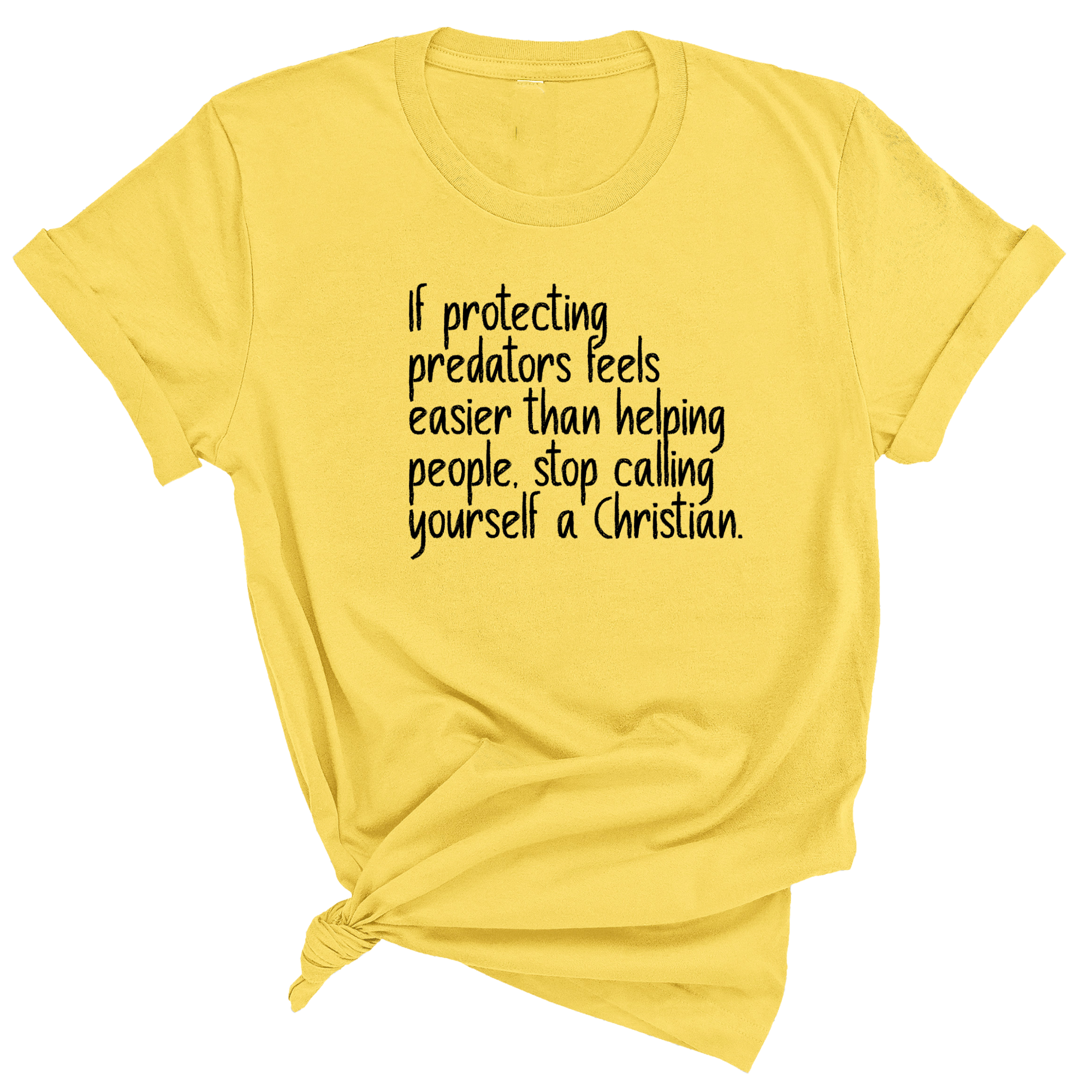 If Protecting Predators Feels Easier Than Helping People, Stop Calling Yourself a Christian Unisex Tee-T-Shirt-The Original God Ain't Petty But I Am