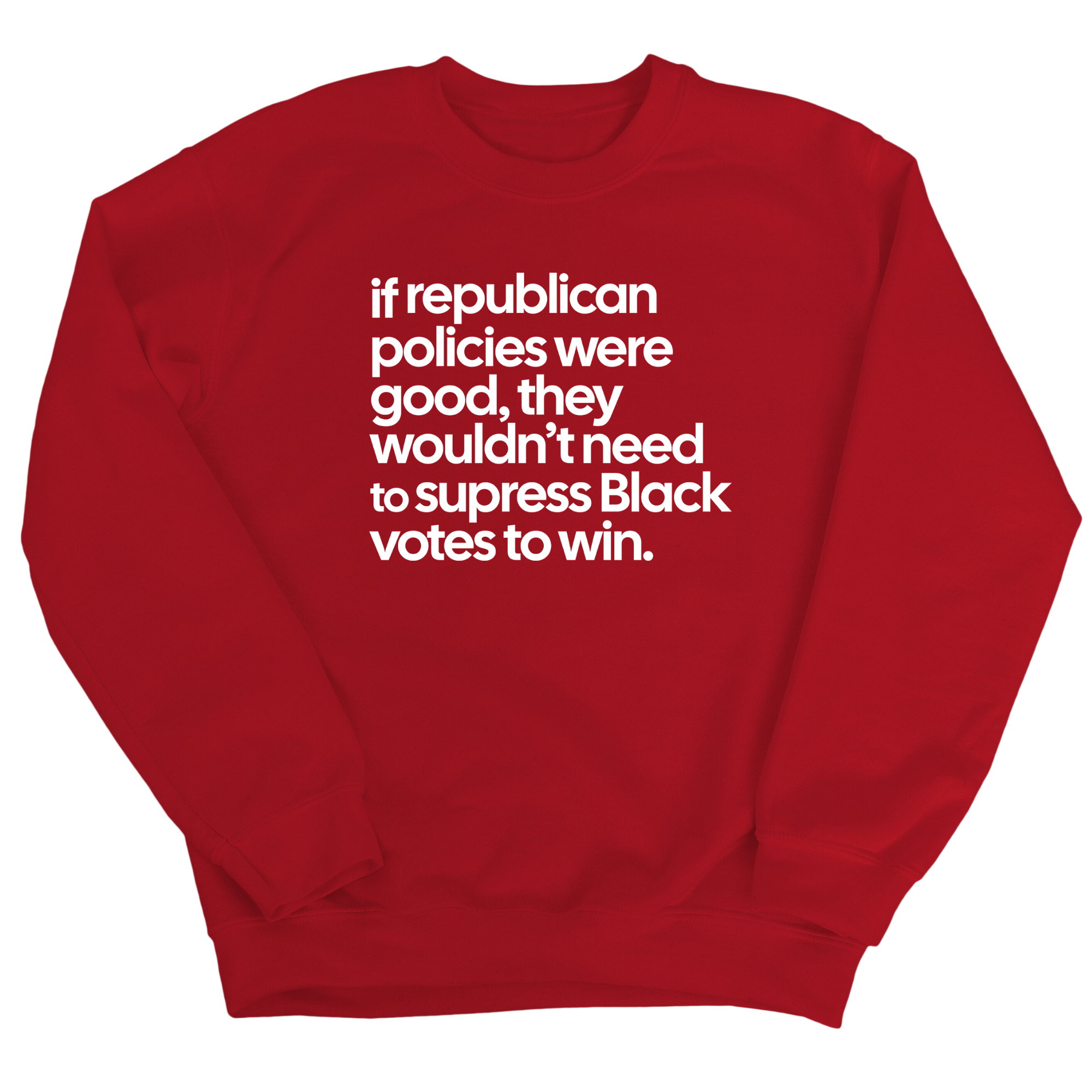 If Republican Policies Were Good, They Wouldn't Need to Suppress Black Votes to Win Unisex Sweatshirt-Sweatshirt-The Original God Ain't Petty But I Am