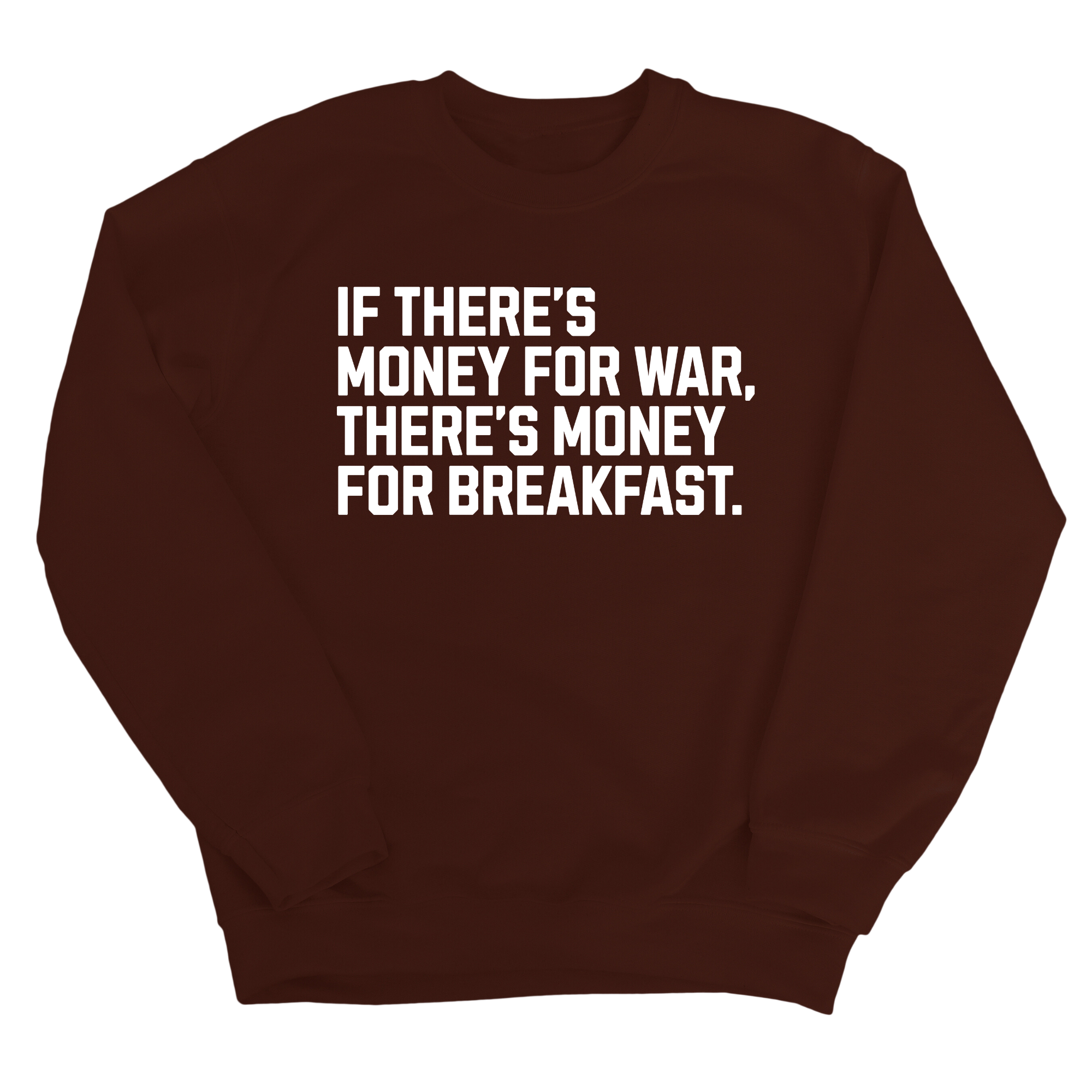 If There’s Money for War, There’s Money for Breakfast Unisex Sweatshirt-Sweatshirt-The Original God Ain't Petty But I Am