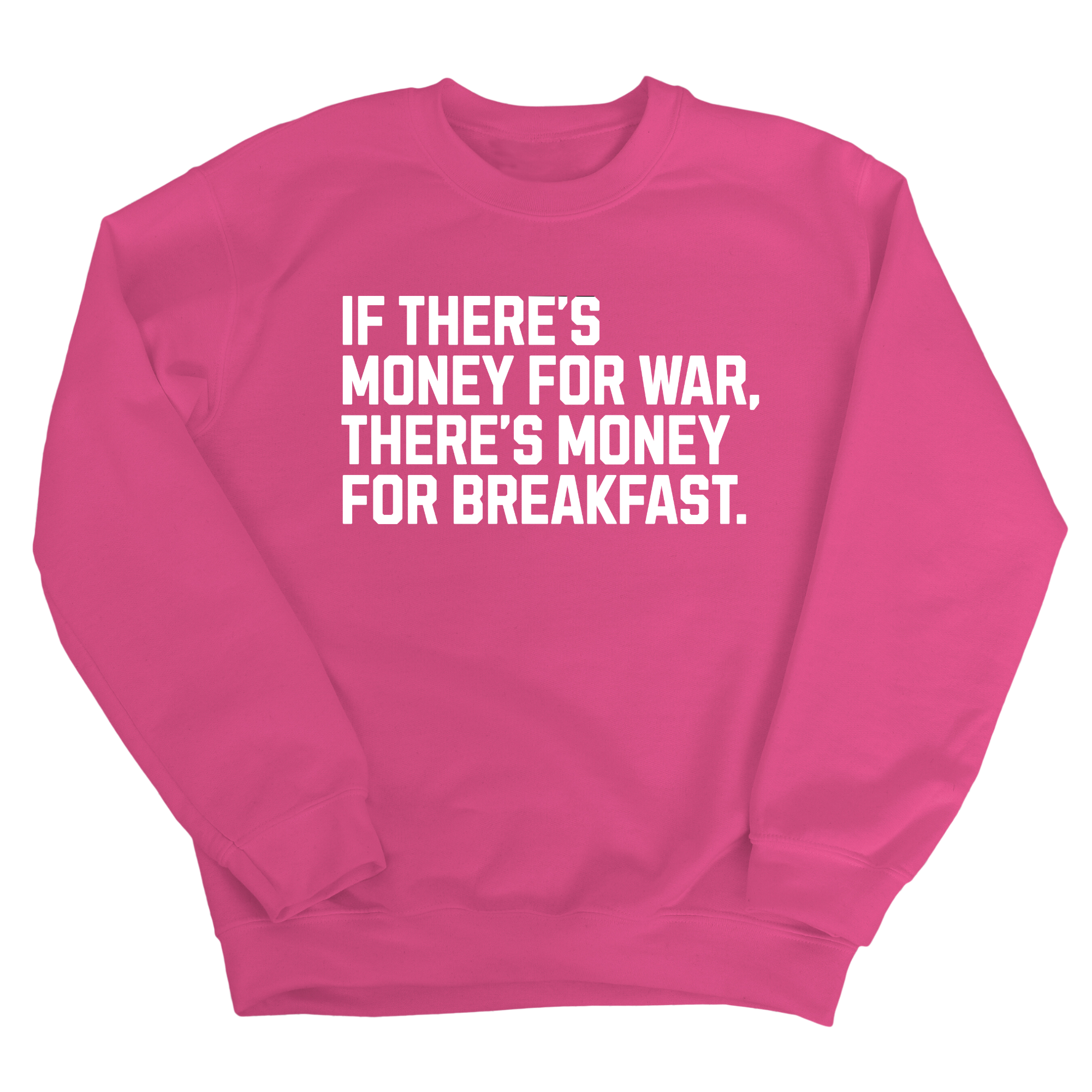 If There’s Money for War, There’s Money for Breakfast Unisex Sweatshirt-Sweatshirt-The Original God Ain't Petty But I Am