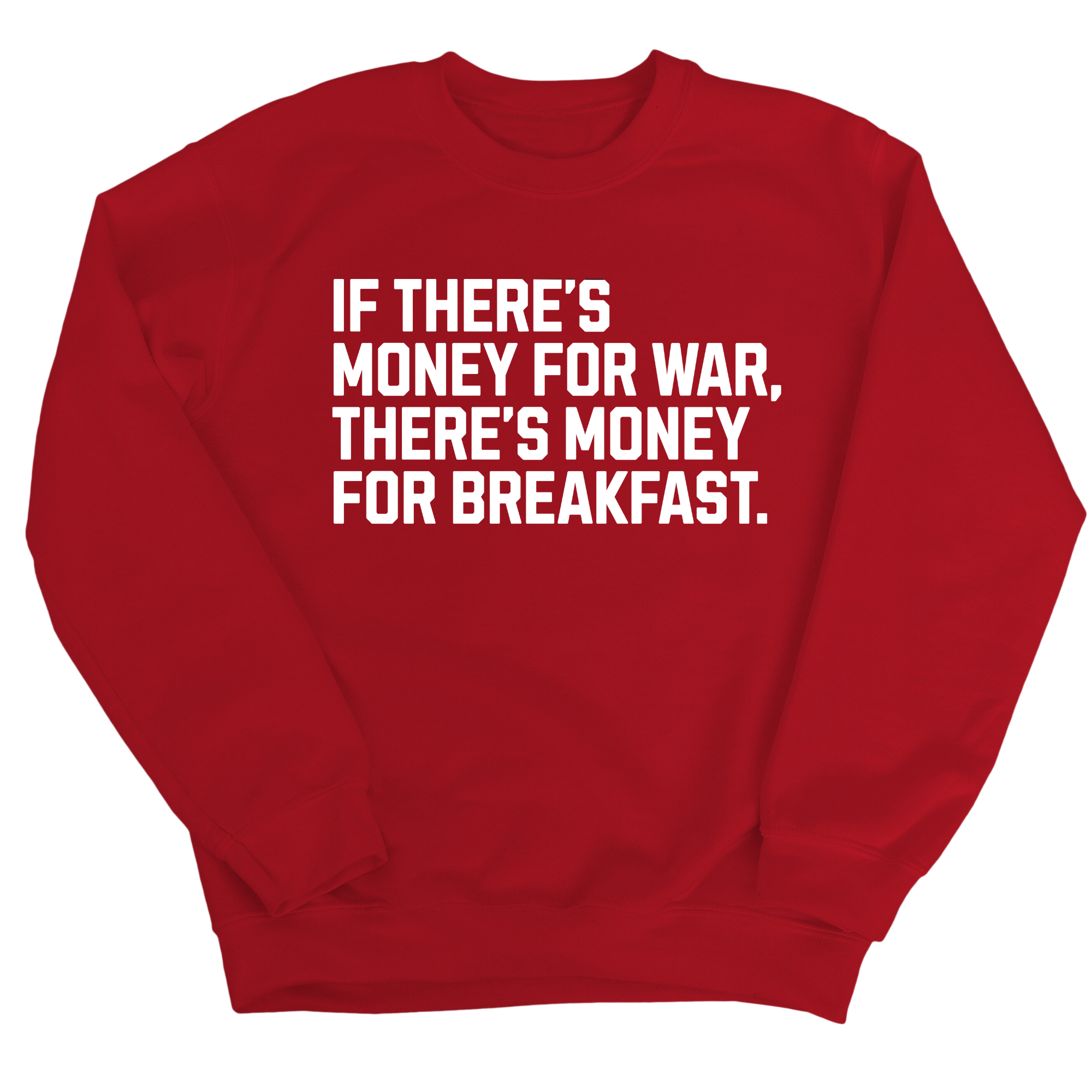 If There’s Money for War, There’s Money for Breakfast Unisex Sweatshirt-Sweatshirt-The Original God Ain't Petty But I Am