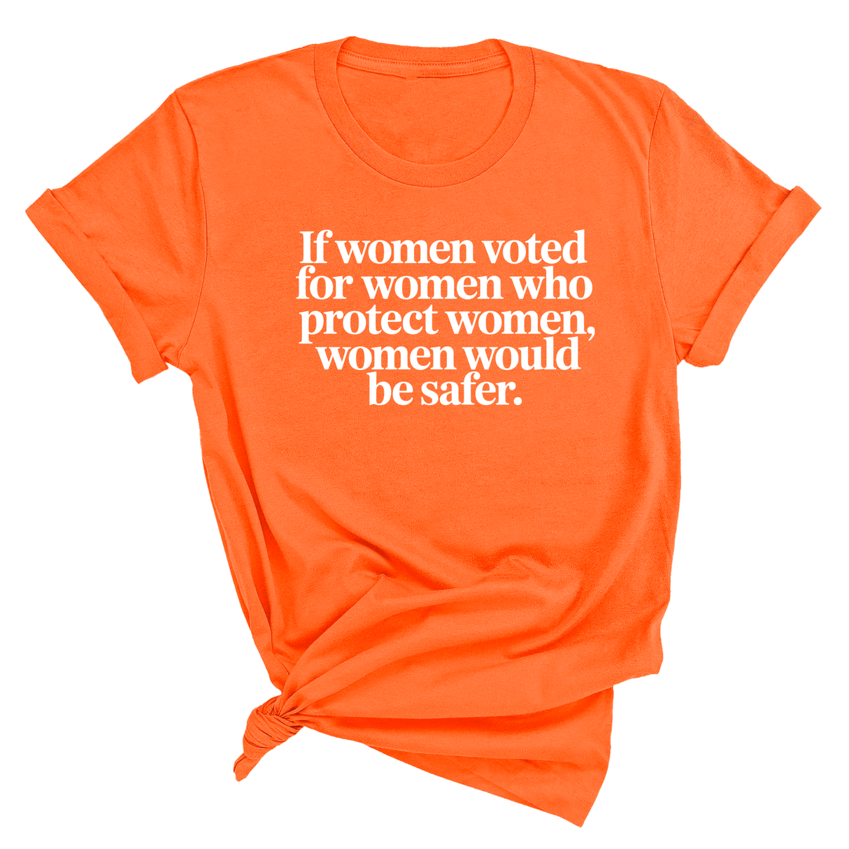 If Women Voted for Women Who Protect Women, Women Would Be Safer Unisex Tee (ELEGANT)-T-Shirt-The Original God Ain't Petty But I Am