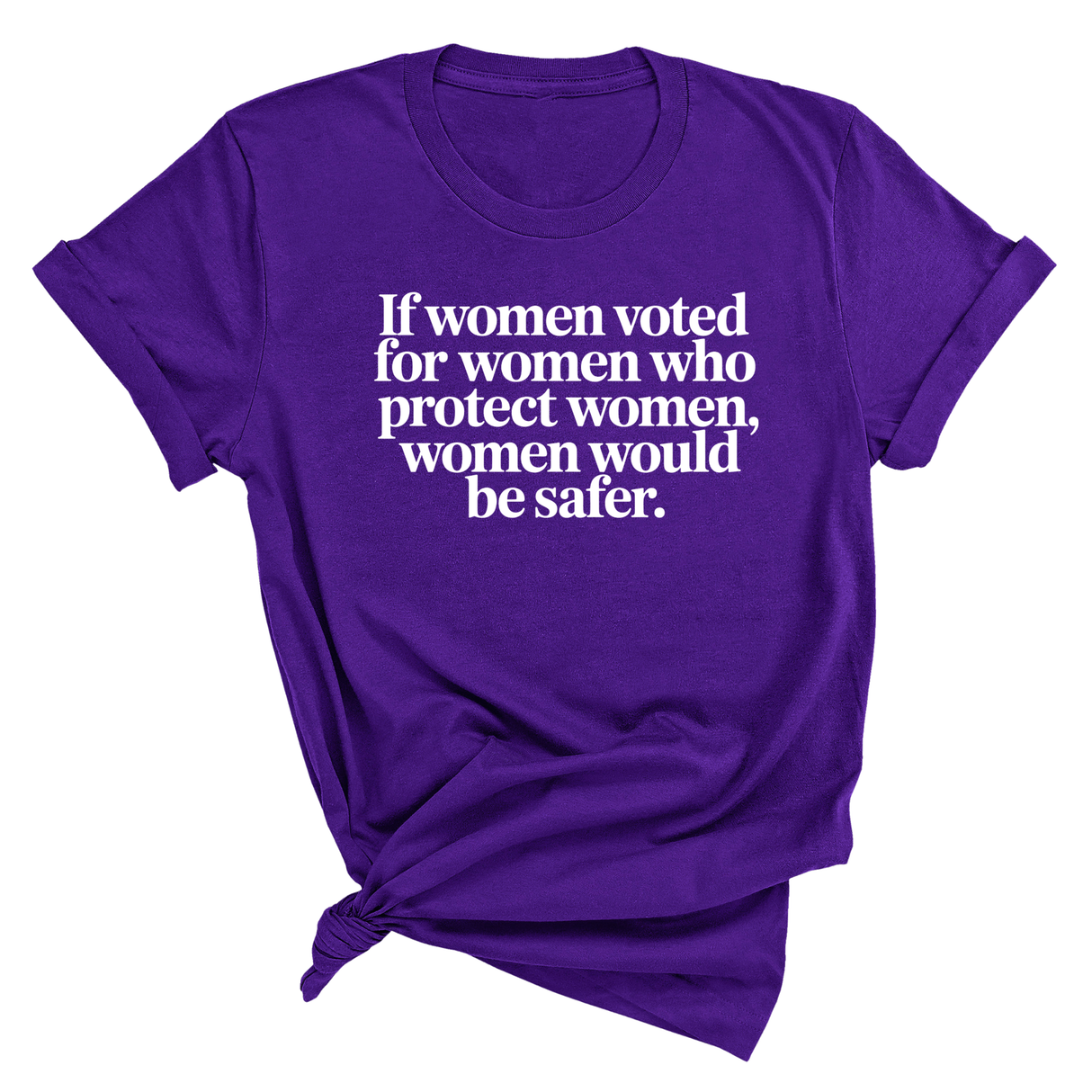 If Women Voted for Women Who Protect Women, Women Would Be Safer Unisex Tee (ELEGANT)-T-Shirt-The Original God Ain't Petty But I Am