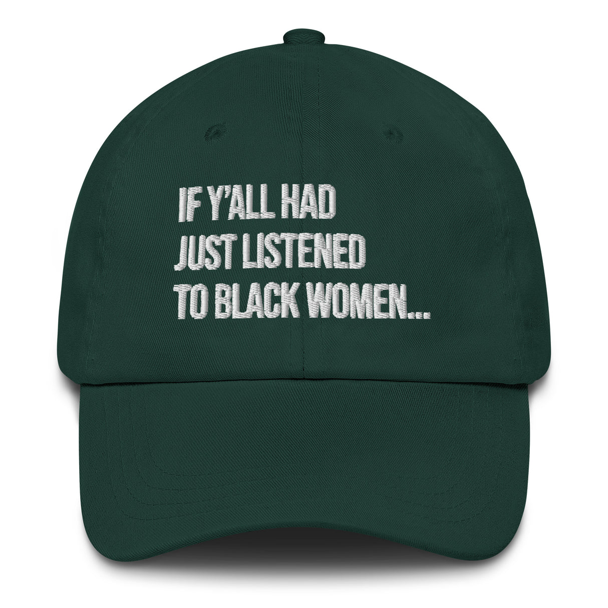 If Y'all Had Just Listened to Black Women Dad hat-The Original God Ain't Petty But I Am