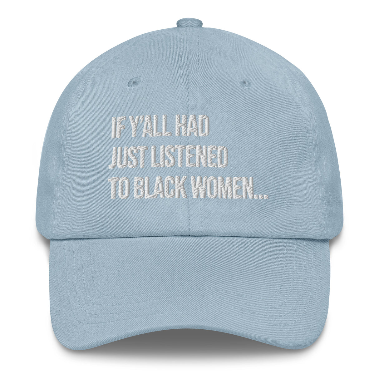 If Y'all Had Just Listened to Black Women Dad hat-The Original God Ain't Petty But I Am