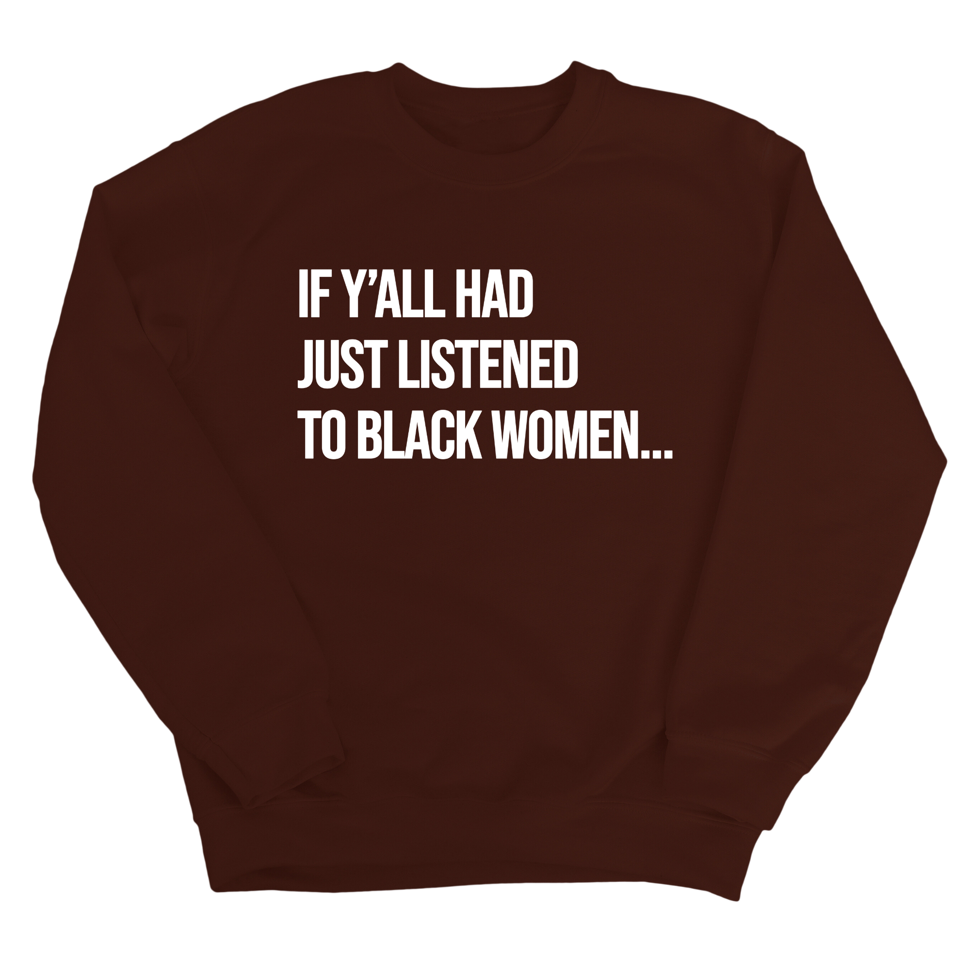 If Y'all Had Just Listened to Black Women Unisex Sweatshirt-Sweatshirt-The Original God Ain't Petty But I Am