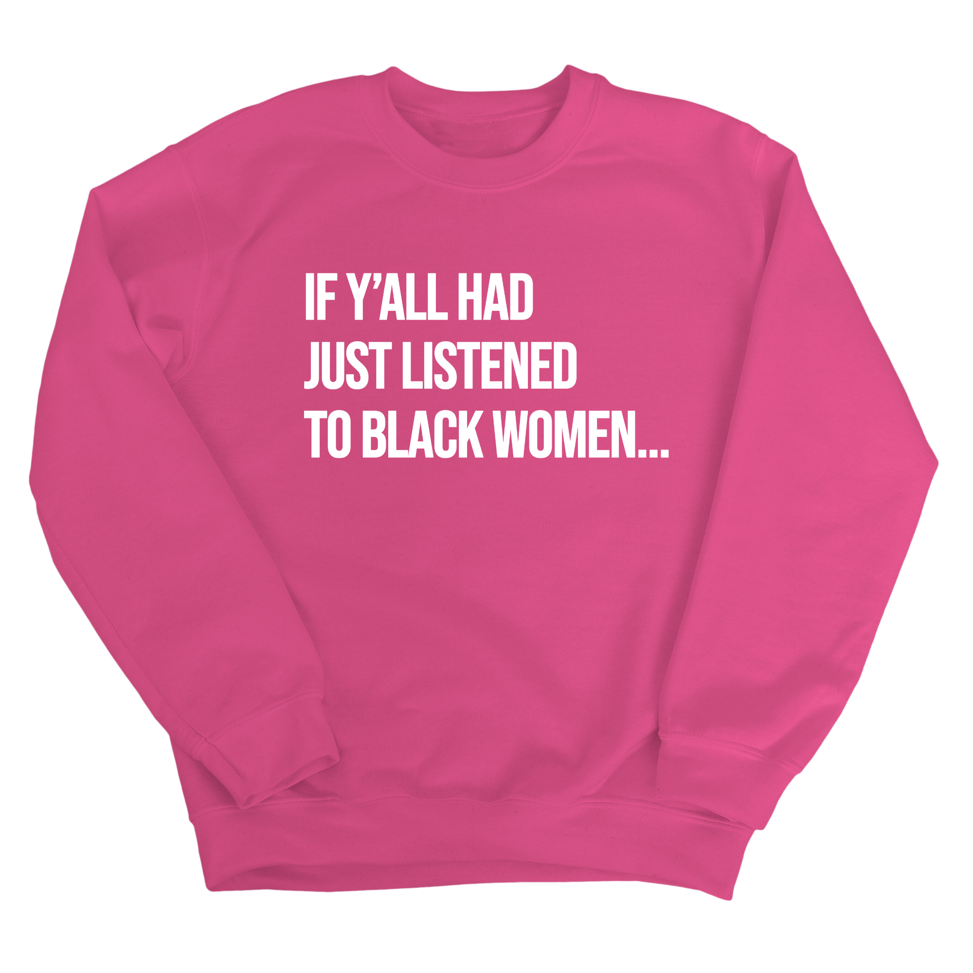 If Y'all Had Just Listened to Black Women Unisex Sweatshirt-Sweatshirt-The Original God Ain't Petty But I Am