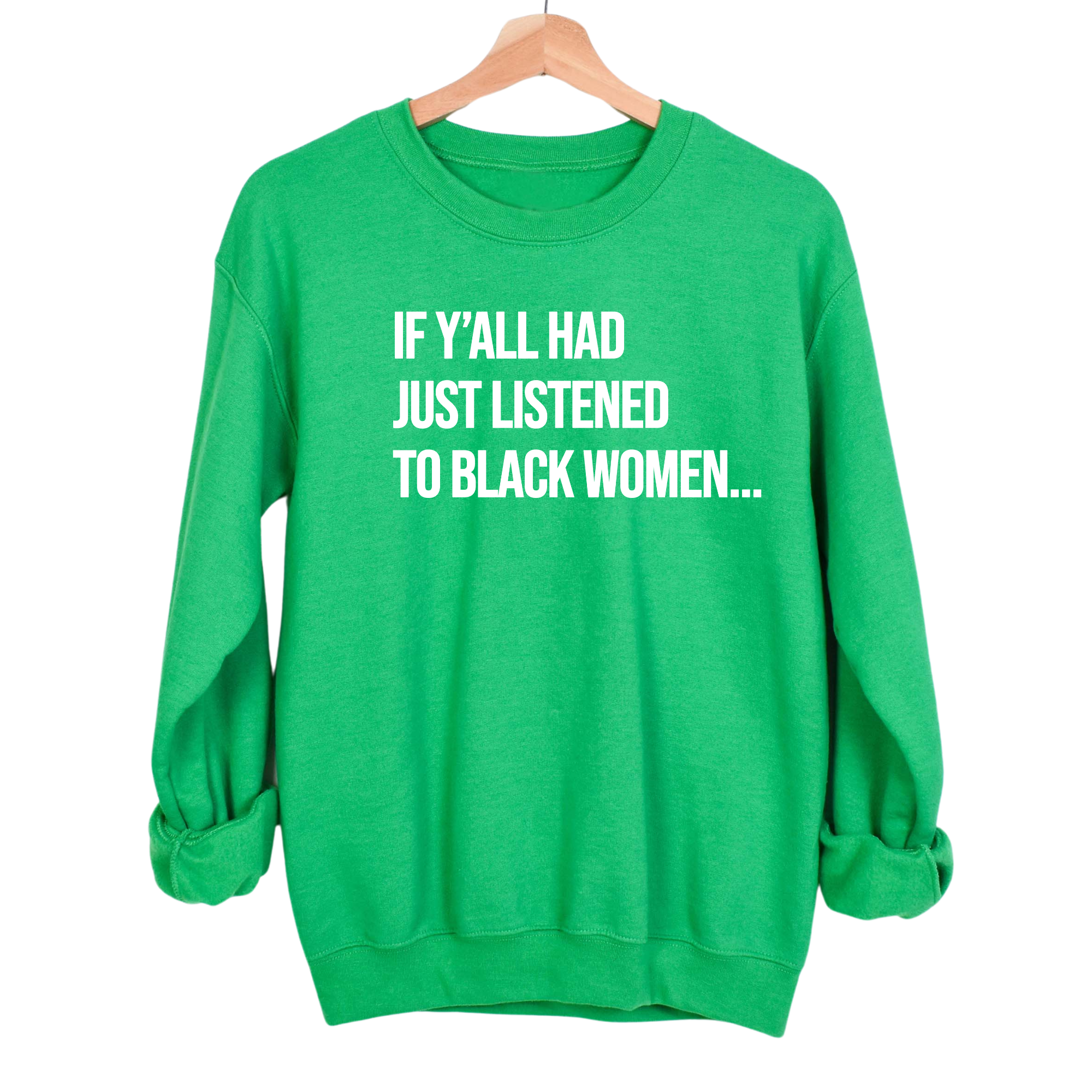 If Y'all Had Just Listened to Black Women Unisex Sweatshirt-Sweatshirt-The Original God Ain't Petty But I Am