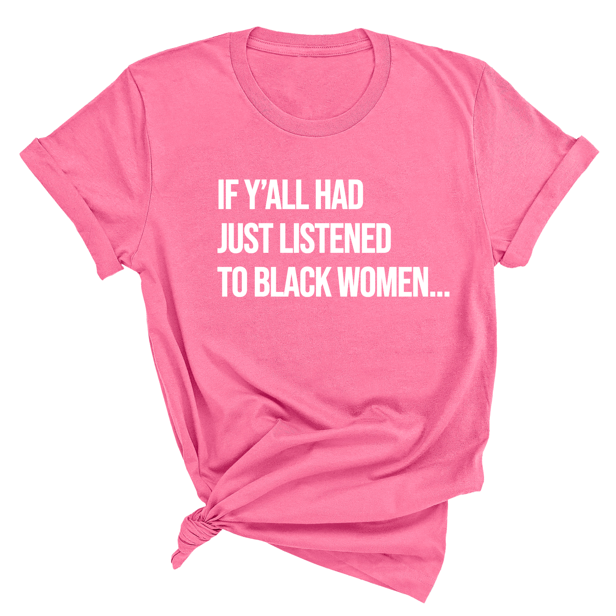 If Y'all Had Just Listened to Black Women Unisex Tee-T-Shirt-The Original God Ain't Petty But I Am