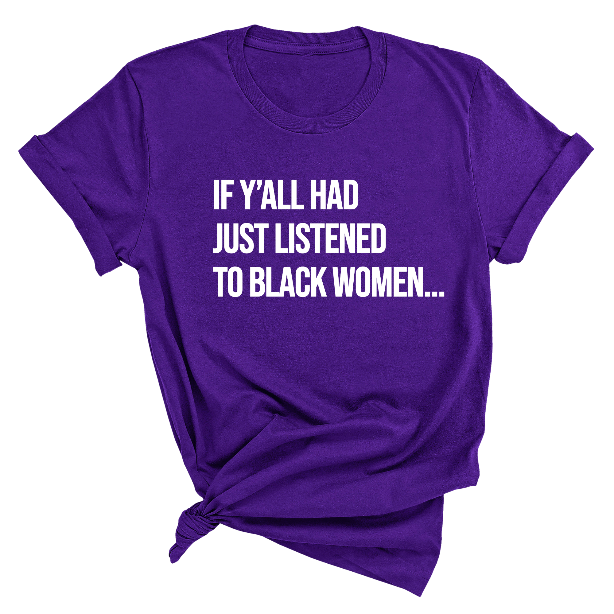 If Y'all Had Just Listened to Black Women Unisex Tee-T-Shirt-The Original God Ain't Petty But I Am