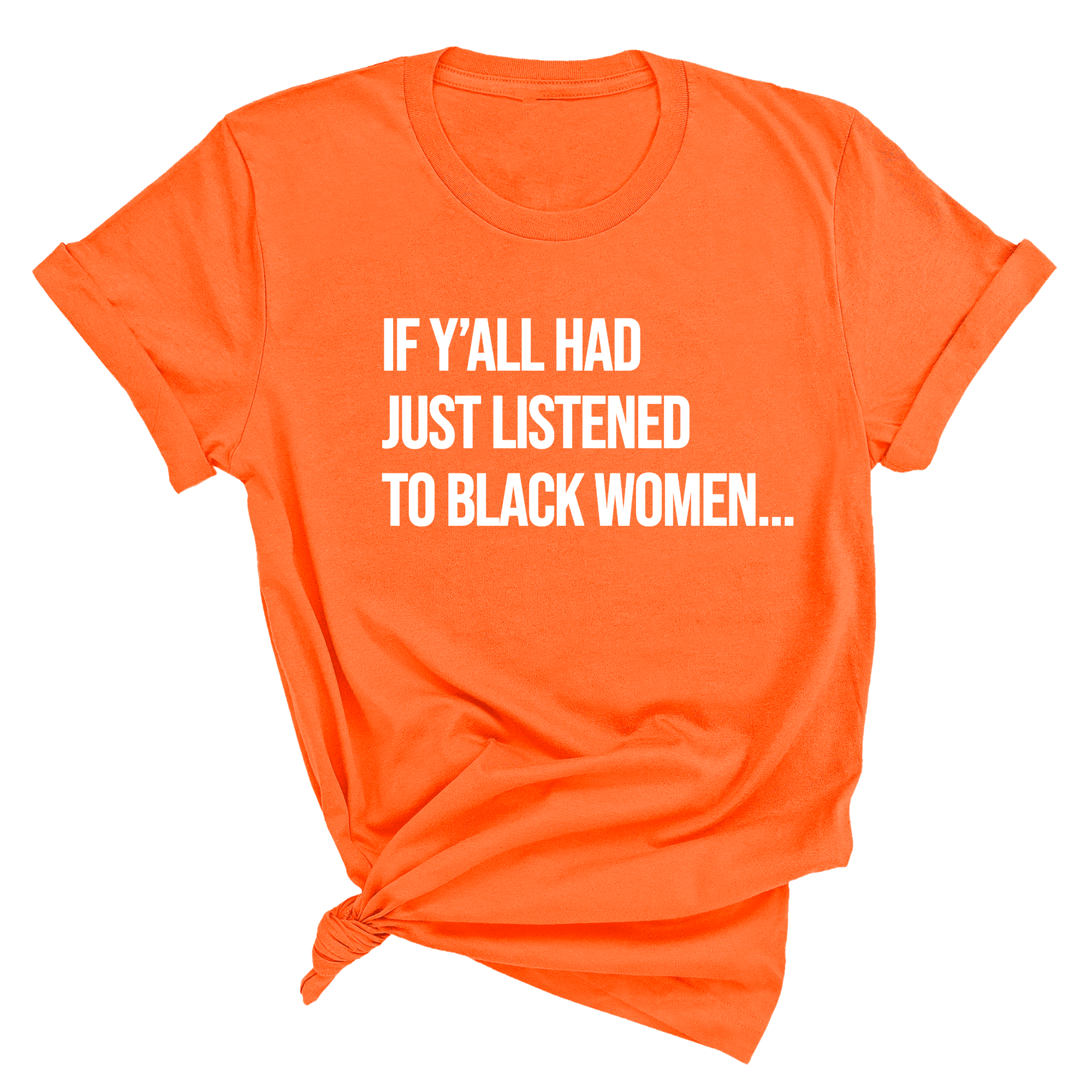If Y'all Had Just Listened to Black Women Unisex Tee-T-Shirt-The Original God Ain't Petty But I Am