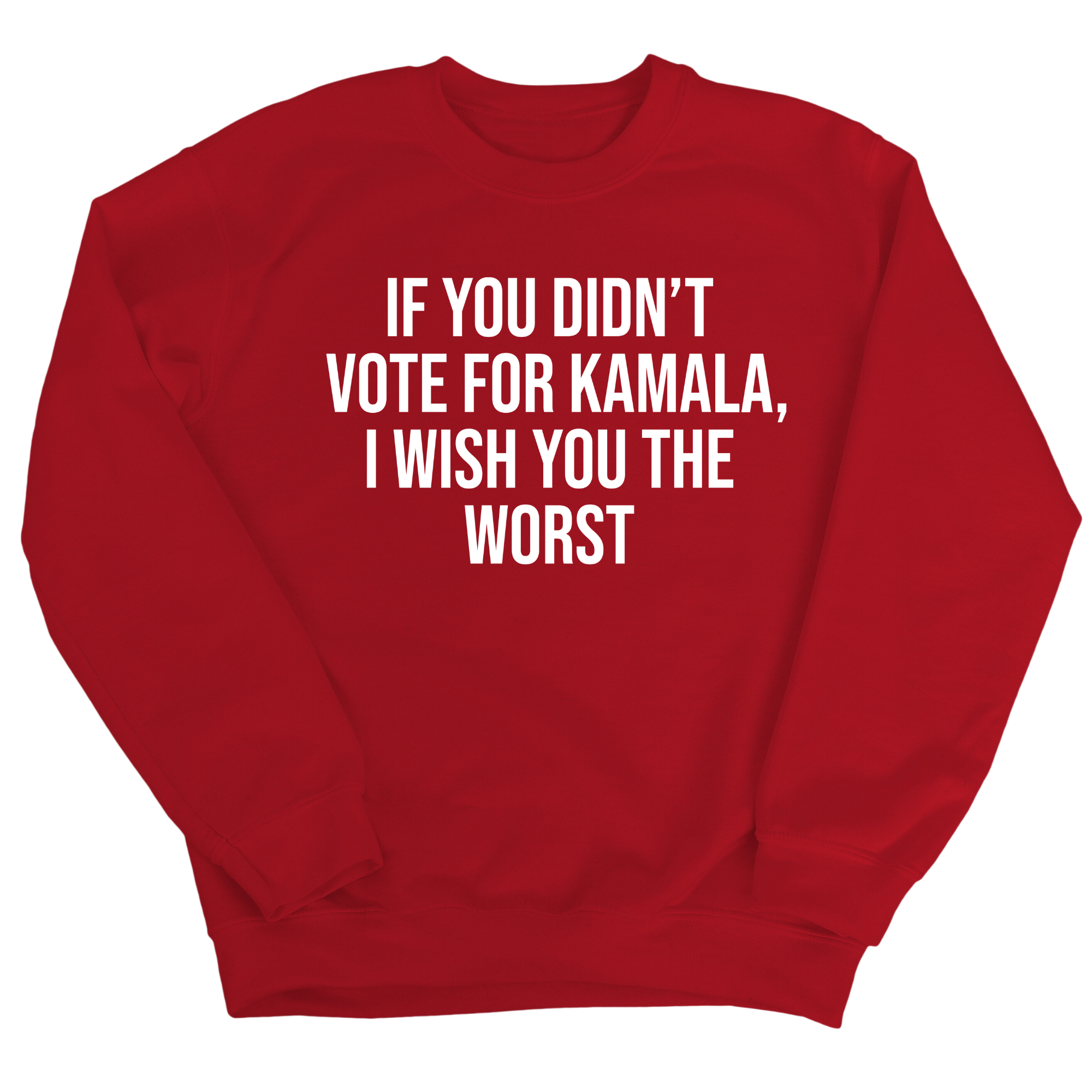If You Didn’t Vote for Kamala I Wish You the Worst Unisex Sweatshirt-Sweatshirt-The Original God Ain't Petty But I Am
