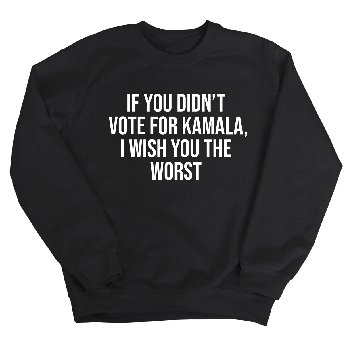 If You Didn’t Vote for Kamala I Wish You the Worst Unisex Sweatshirt-Sweatshirt-The Original God Ain't Petty But I Am