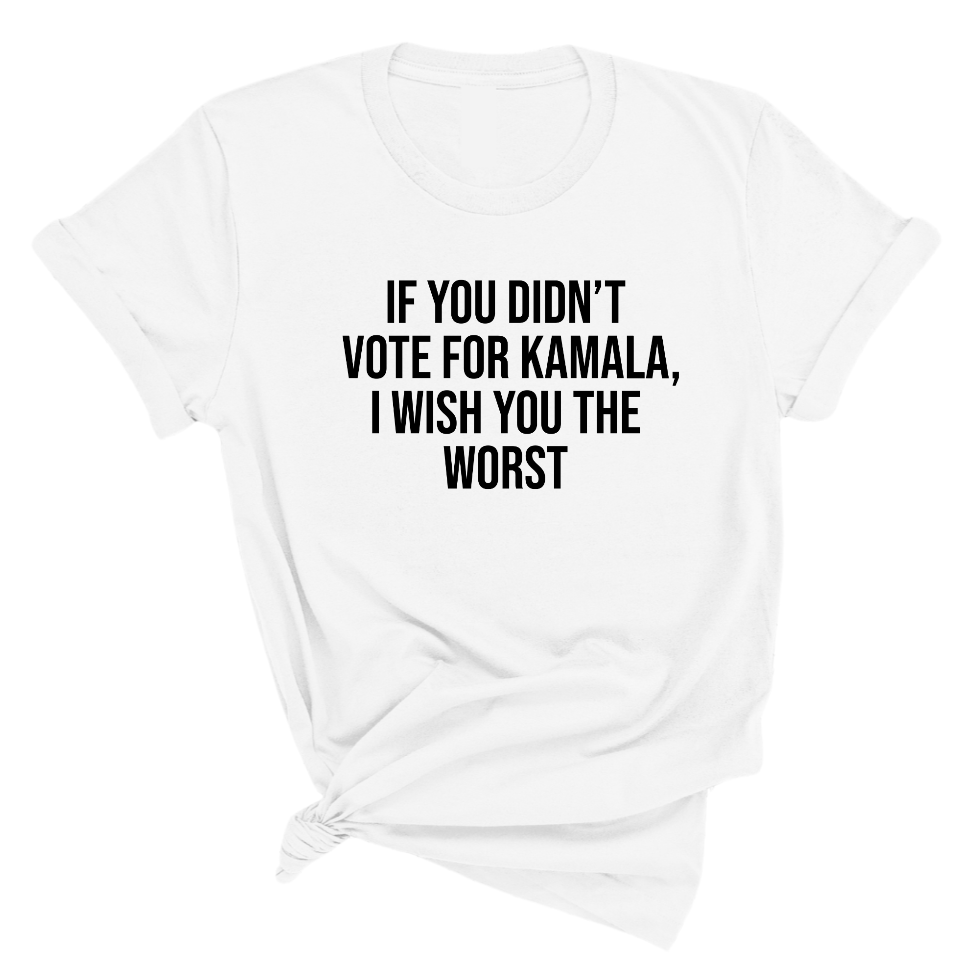 If You Didn’t Vote for Kamala, I Wish You the Worst Unisex Tee-T-Shirt-The Original God Ain't Petty But I Am