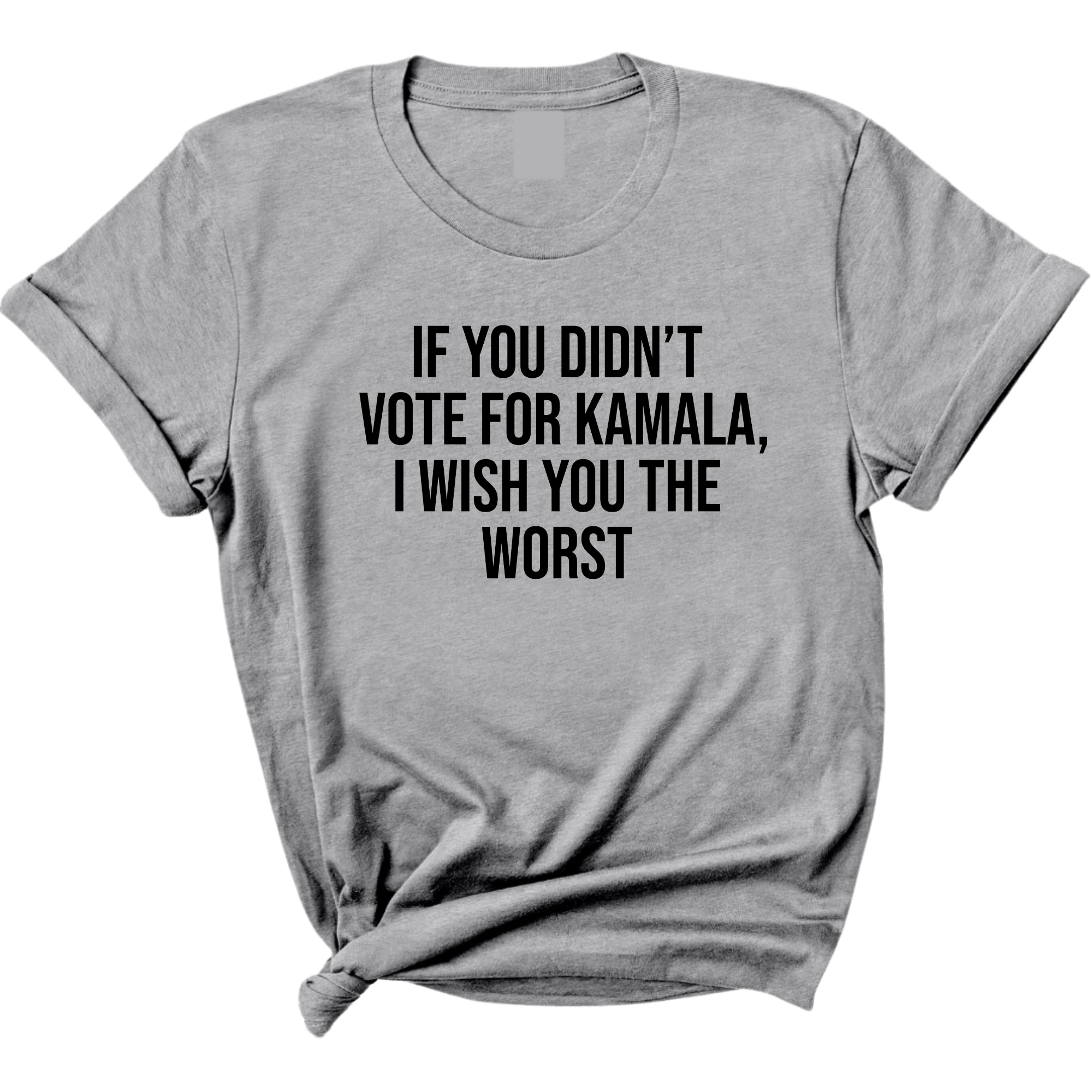 If You Didn’t Vote for Kamala, I Wish You the Worst Unisex Tee-T-Shirt-The Original God Ain't Petty But I Am