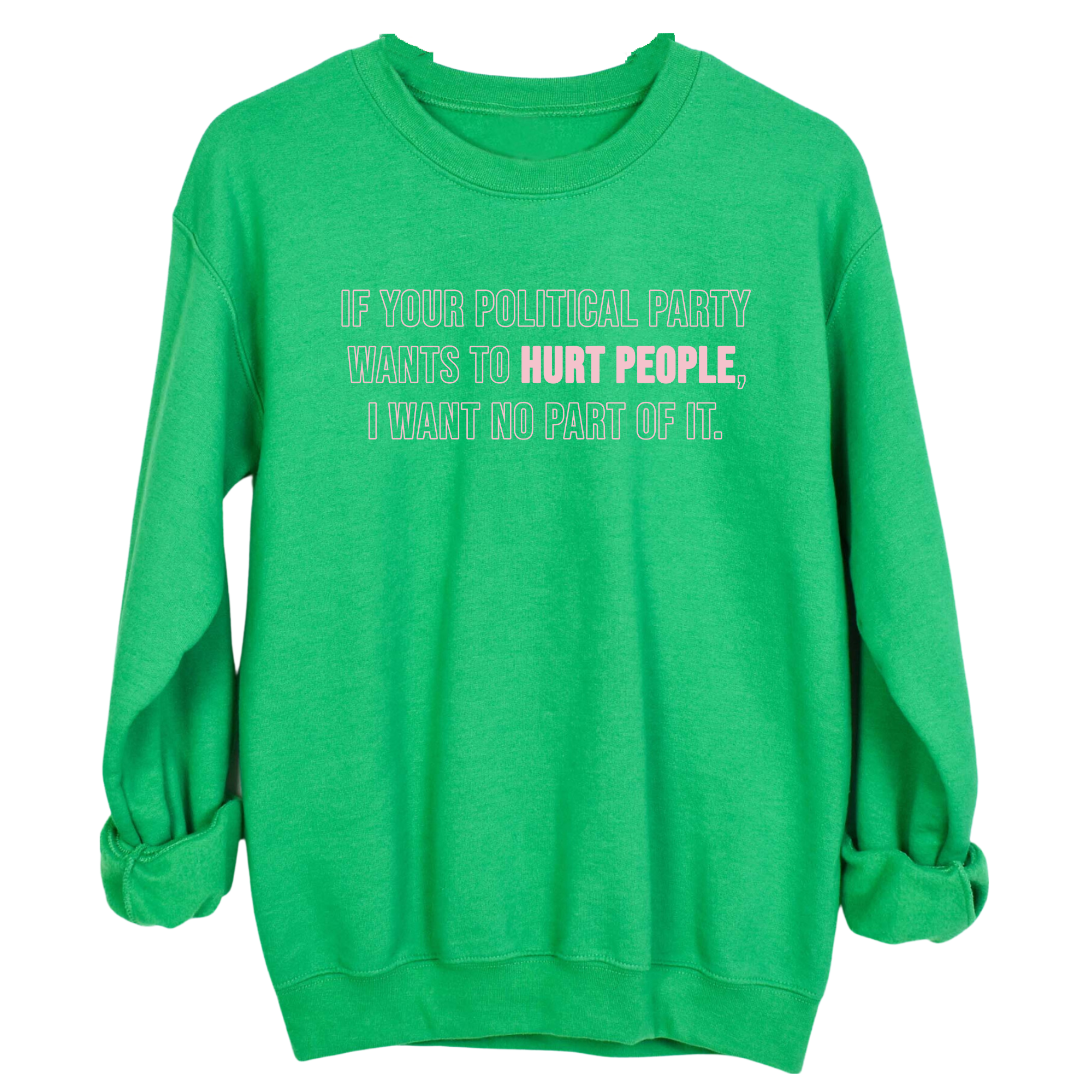 If Your Political Party Wants to Hurt People, I Want No Part of It Unisex Sweatshirt-Sweatshirt-The Original God Ain't Petty But I Am