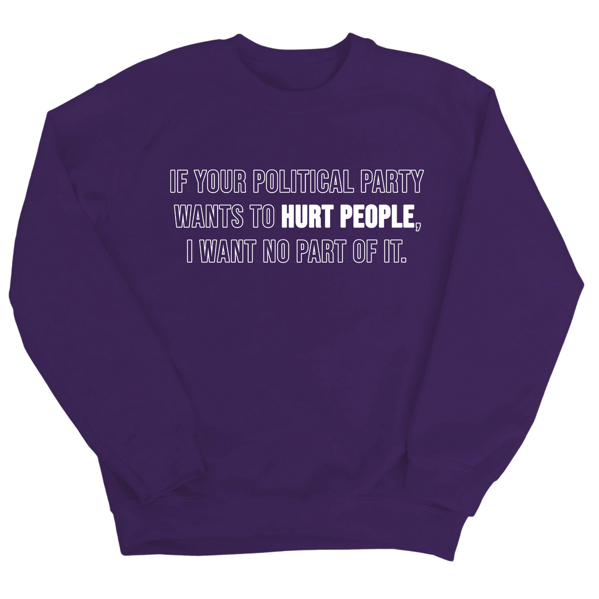 If Your Political Party Wants to Hurt People, I Want No Part of It Unisex Sweatshirt-Sweatshirt-The Original God Ain't Petty But I Am