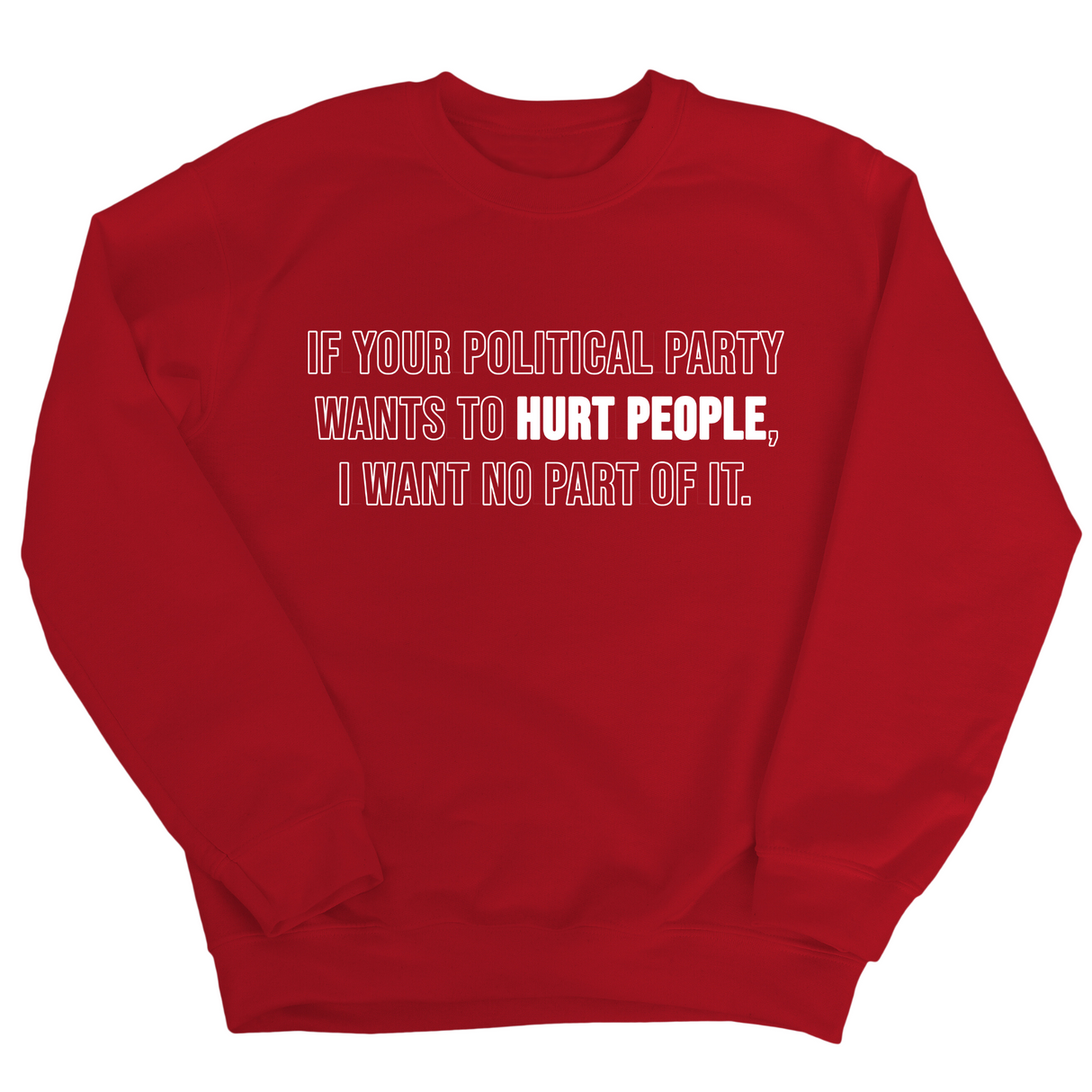 If Your Political Party Wants to Hurt People, I Want No Part of It Unisex Sweatshirt-Sweatshirt-The Original God Ain't Petty But I Am