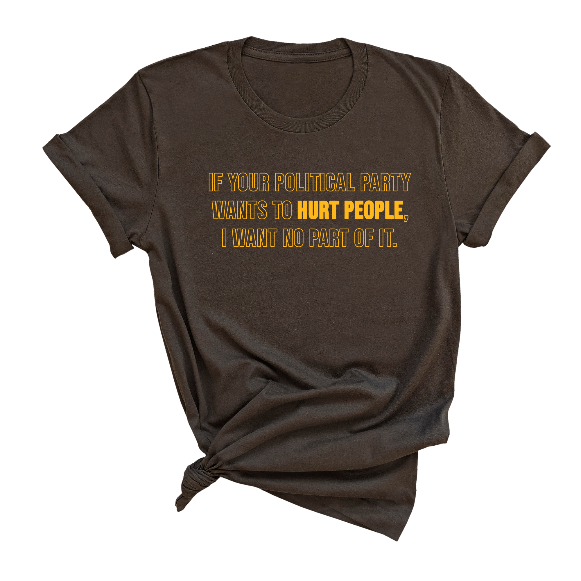 If Your Political Party Wants to Hurt People, I Want No Part of It Unisex Tee-T-Shirt-The Original God Ain't Petty But I Am