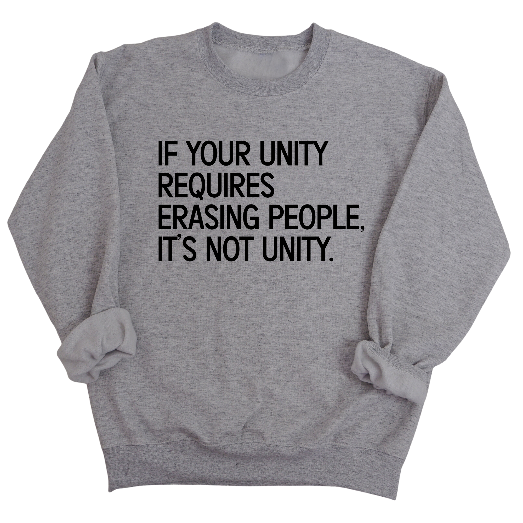 If Your Unity Requires Erasing People, It’s Not Unity Unisex Sweatshirt-Sweatshirt-The Original God Ain't Petty But I Am