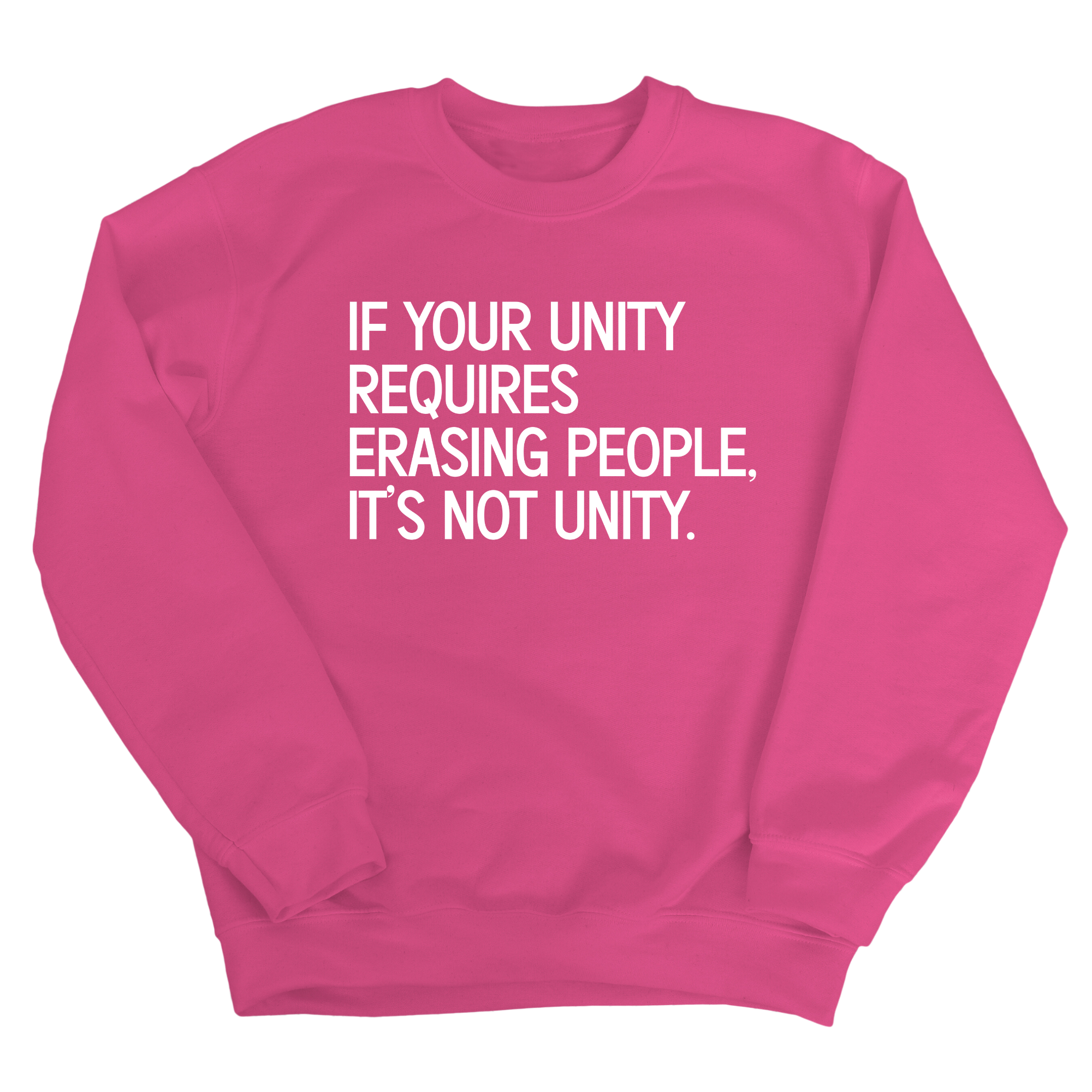If Your Unity Requires Erasing People, It’s Not Unity Unisex Sweatshirt-Sweatshirt-The Original God Ain't Petty But I Am