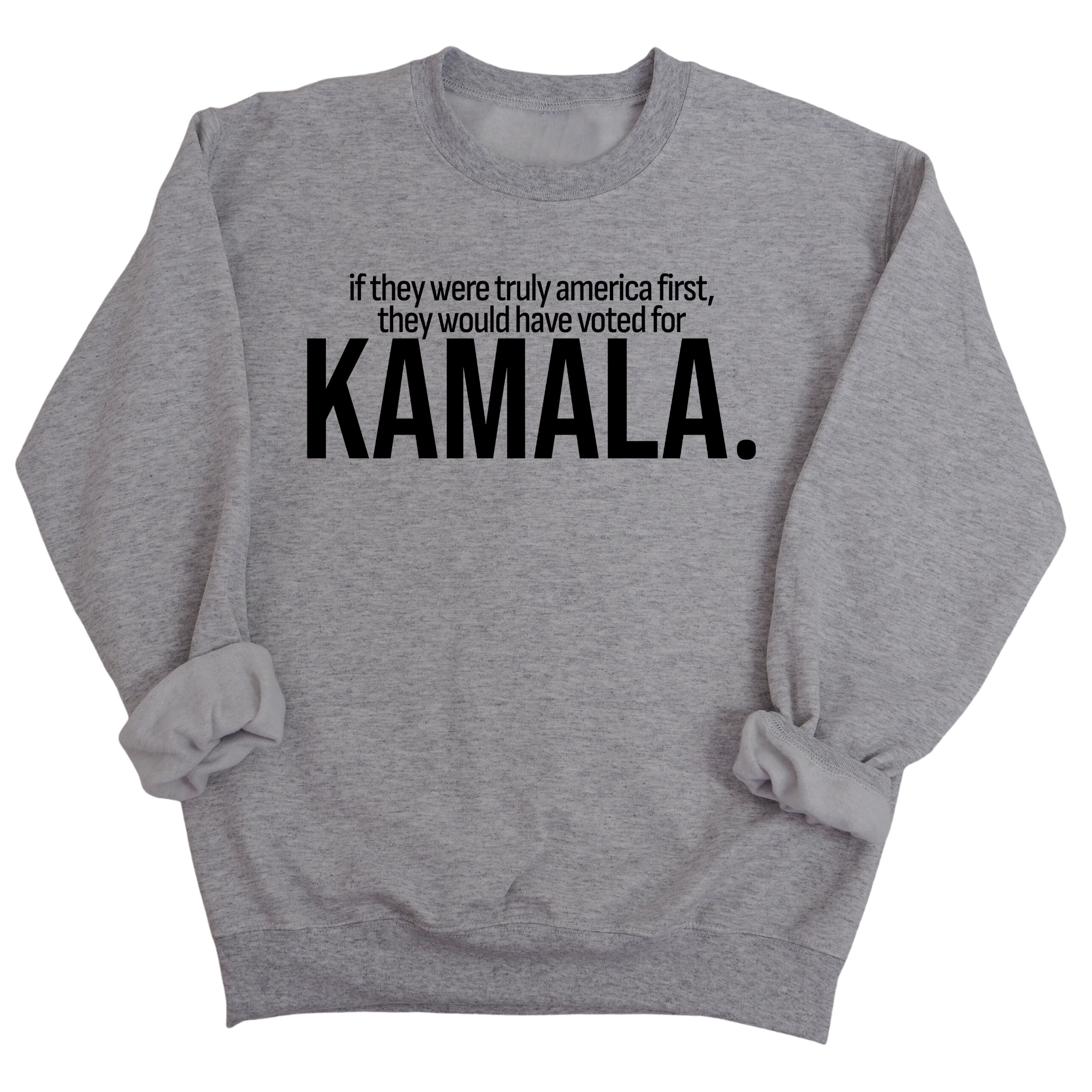 If they were truly America first, they would have voted for KAMALA Unisex Sweatshirt-Sweatshirt-The Original God Ain't Petty But I Am