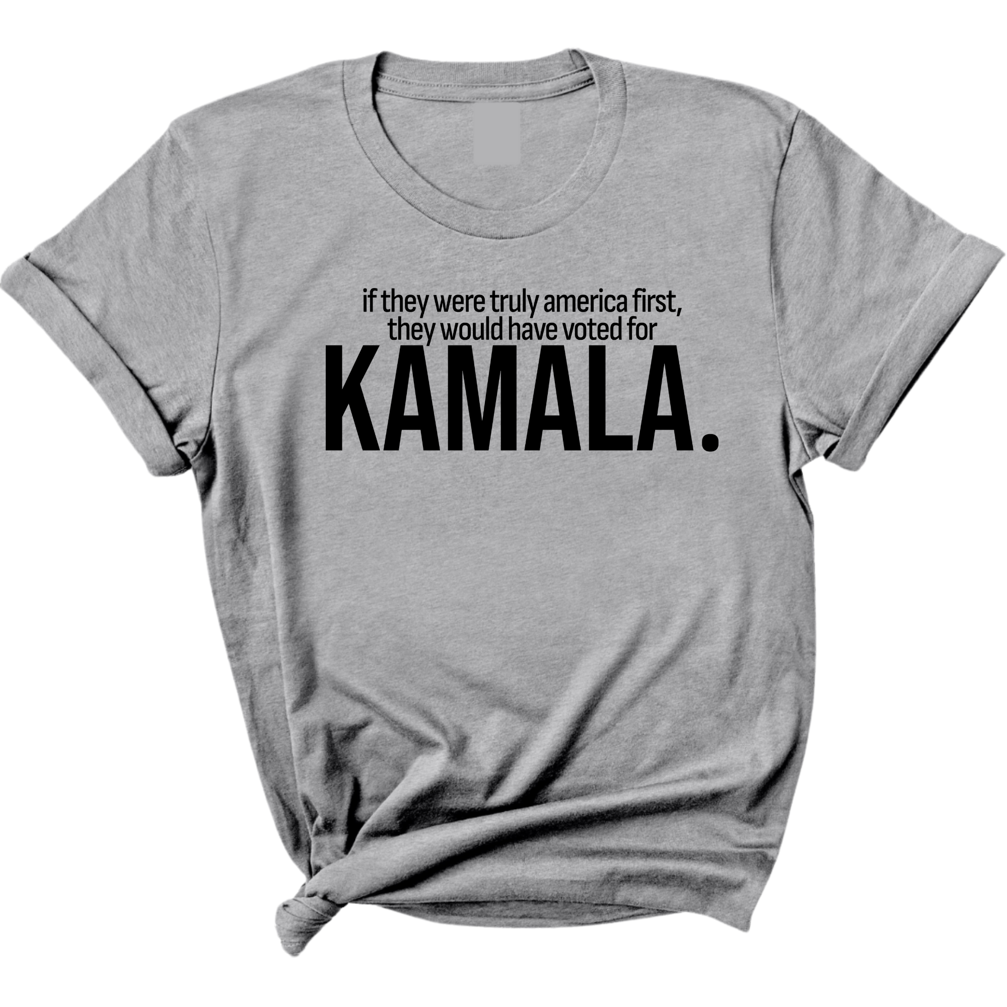 If they were truly America first, they would have voted for KAMALA Unisex Tee-T-Shirt-The Original God Ain't Petty But I Am