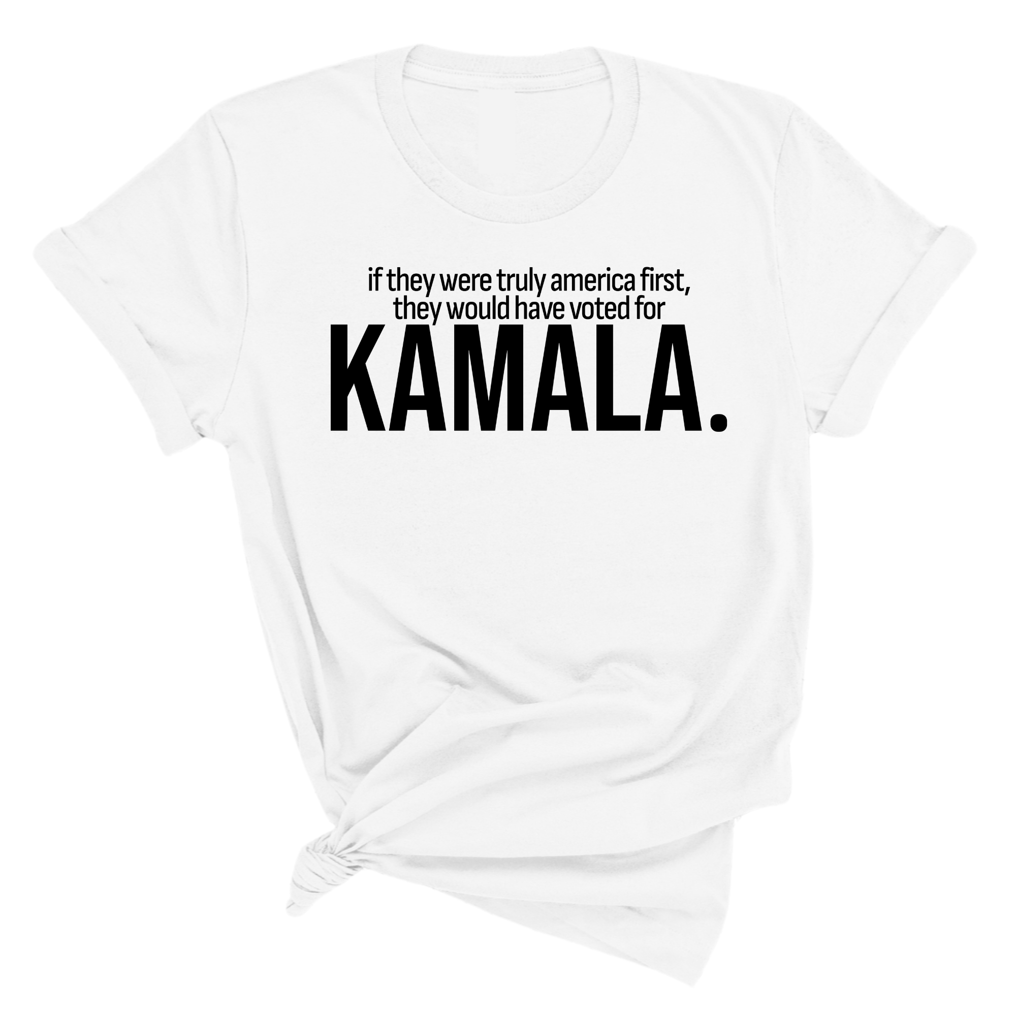 If they were truly America first, they would have voted for KAMALA Unisex Tee-T-Shirt-The Original God Ain't Petty But I Am