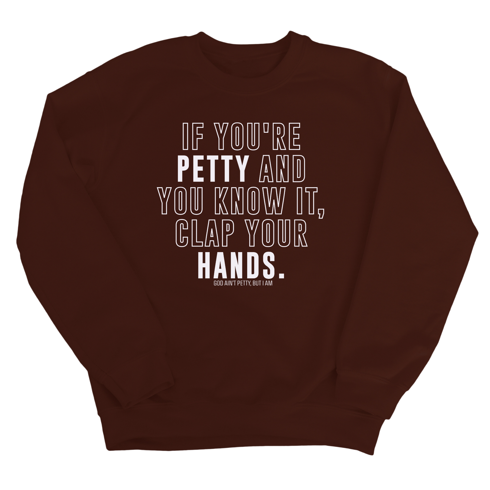 If you're Petty and you know it, Clap your hands Unisex Sweatshirt-Sweatshirt-The Original God Ain't Petty But I Am