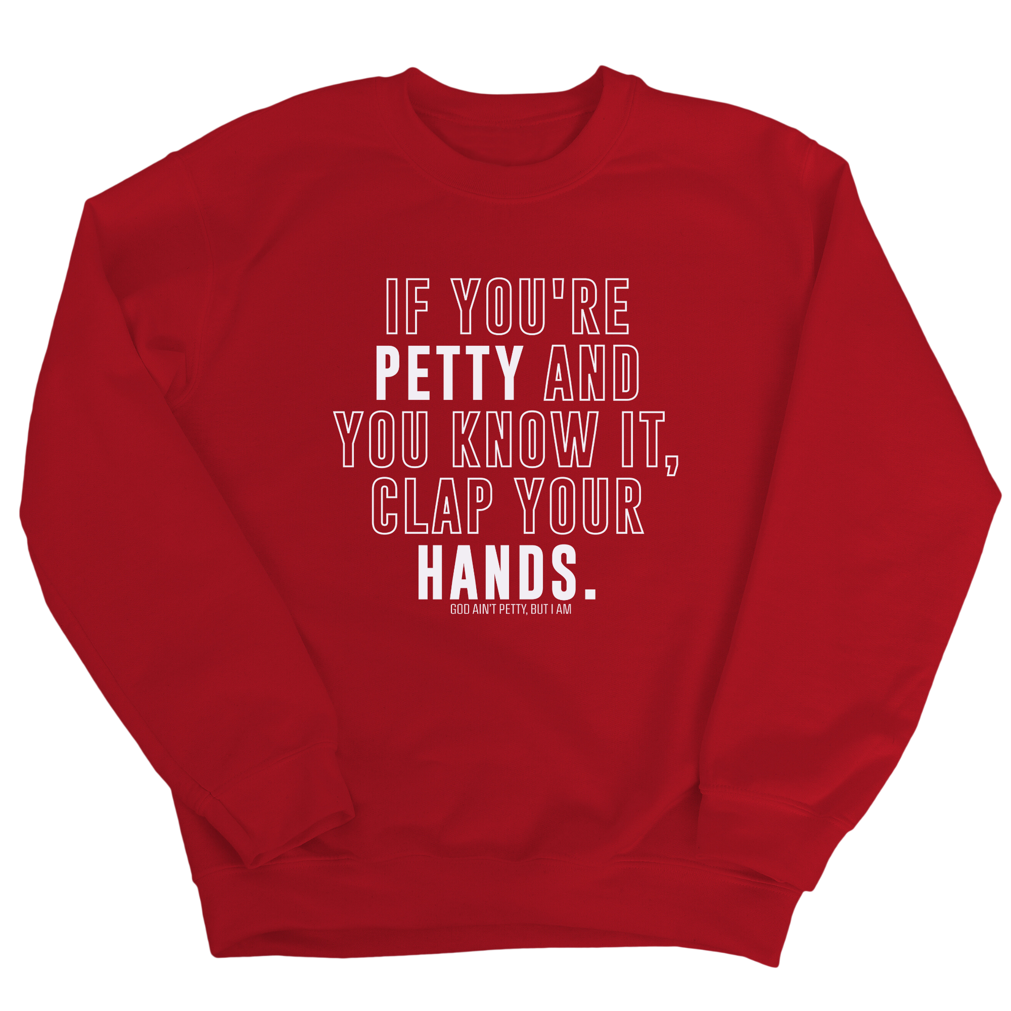 If you're Petty and you know it, Clap your hands Unisex Sweatshirt-Sweatshirt-The Original God Ain't Petty But I Am