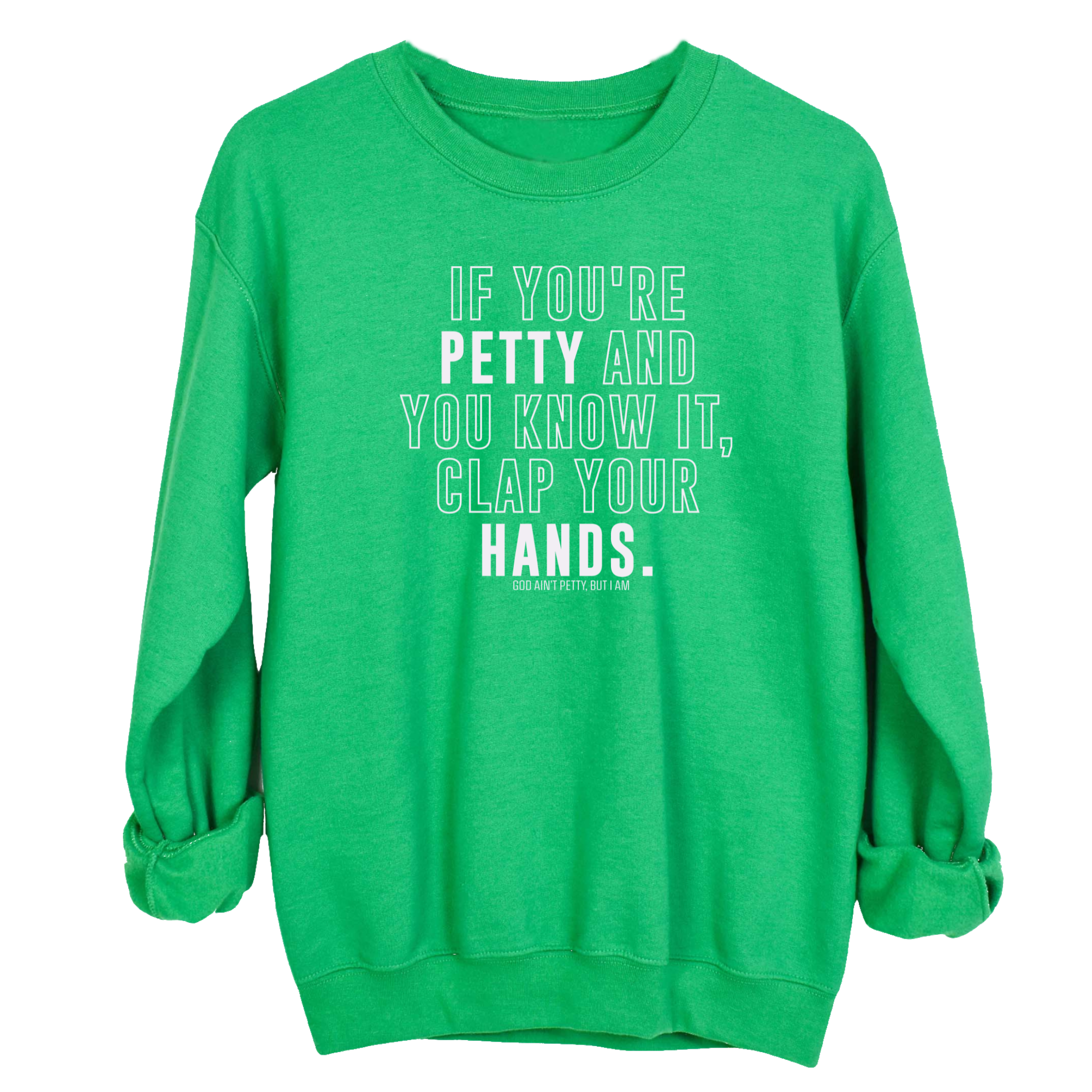 If you're Petty and you know it, Clap your hands Unisex Sweatshirt-Sweatshirt-The Original God Ain't Petty But I Am