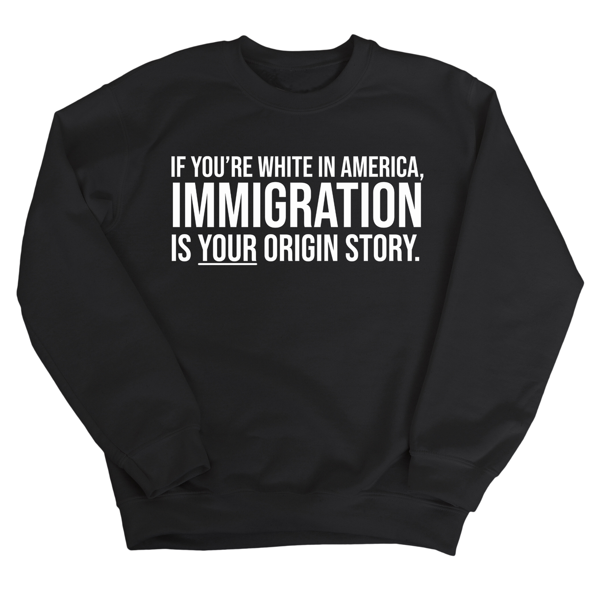 If you're white in America, IMMIGRATION is your origin story Unisex Sweatshirt-Sweatshirt-The Original God Ain't Petty But I Am