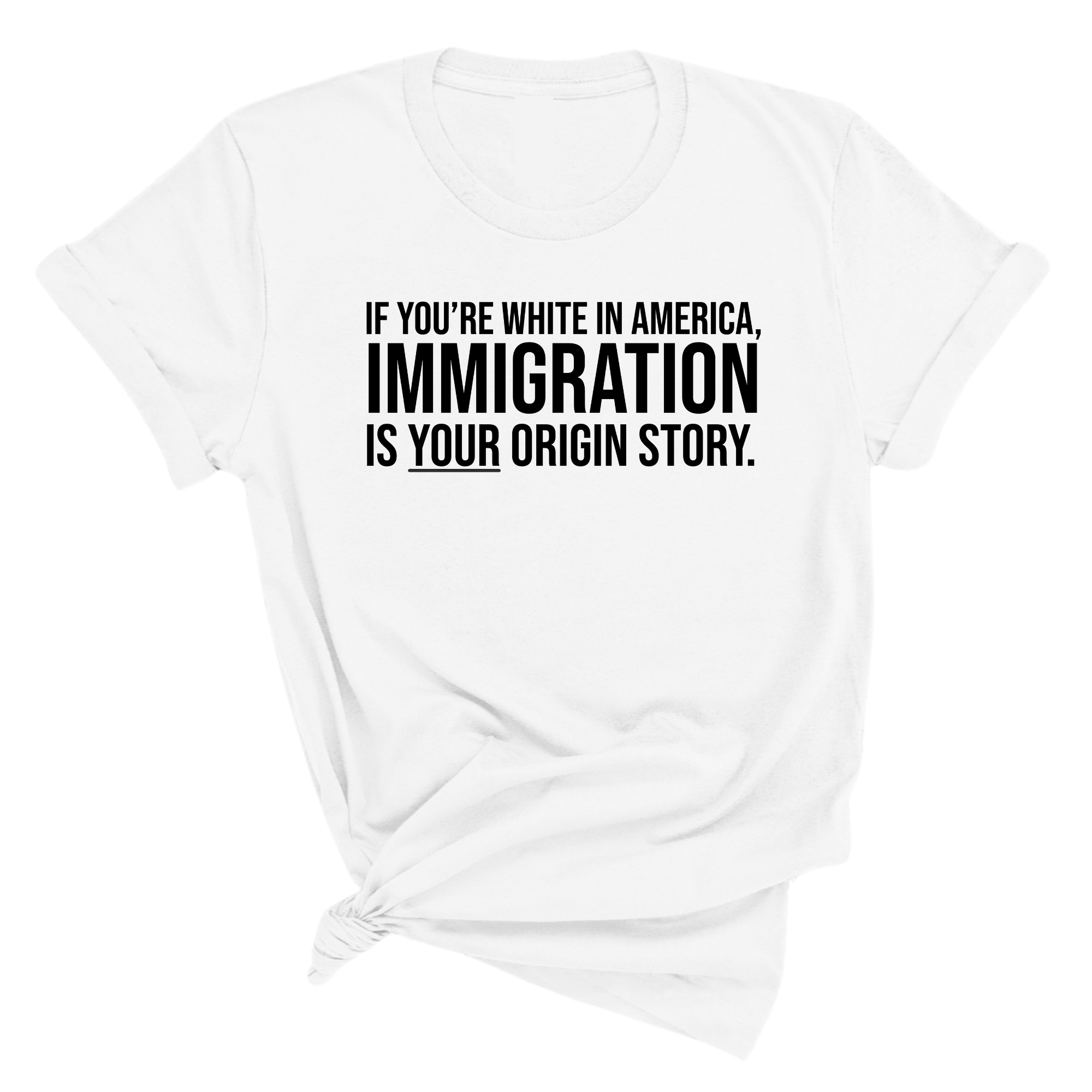 If you're white in America, IMMIGRATION is your origin story Unisex Tee-T-Shirt-The Original God Ain't Petty But I Am