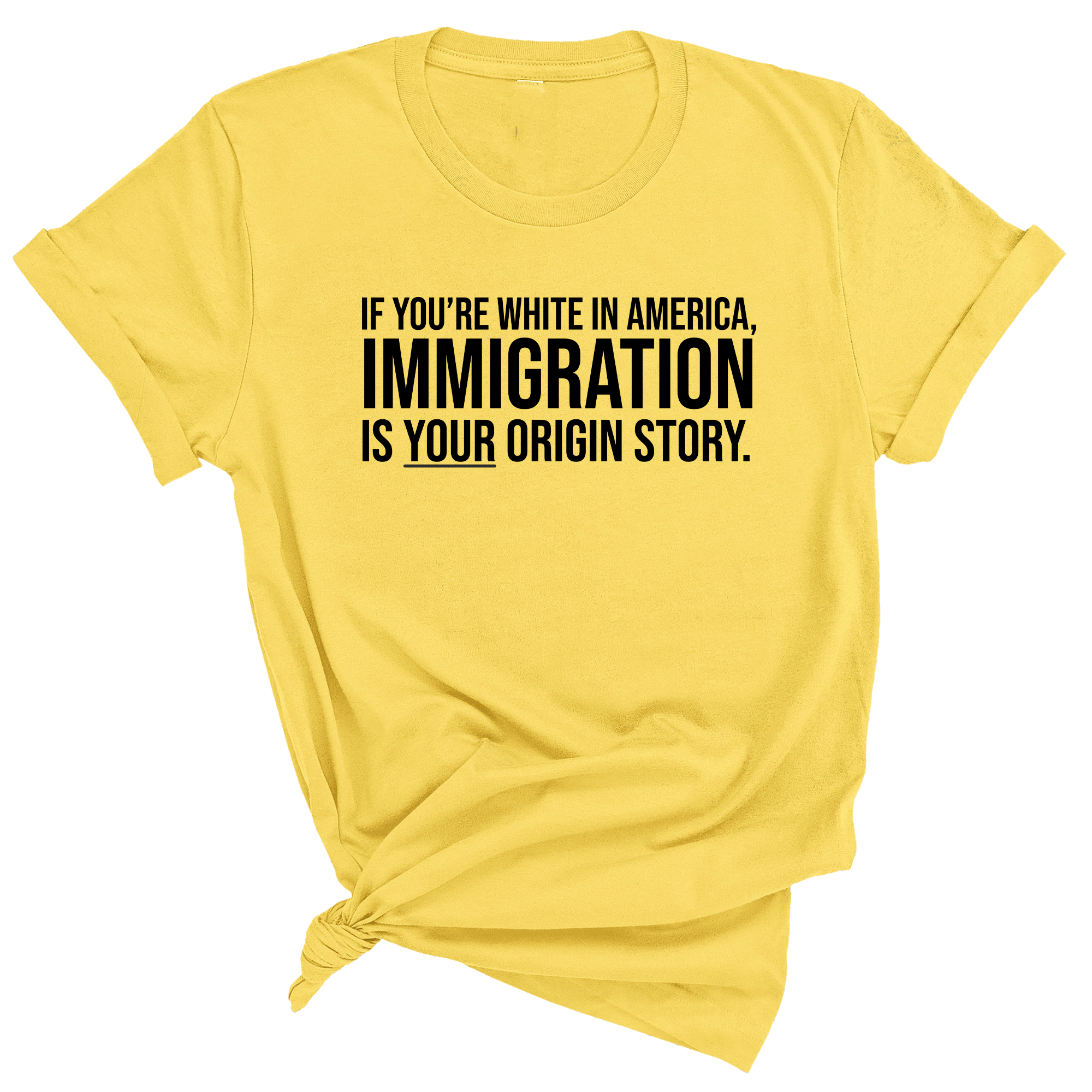 If you're white in America, IMMIGRATION is your origin story Unisex Tee-T-Shirt-The Original God Ain't Petty But I Am