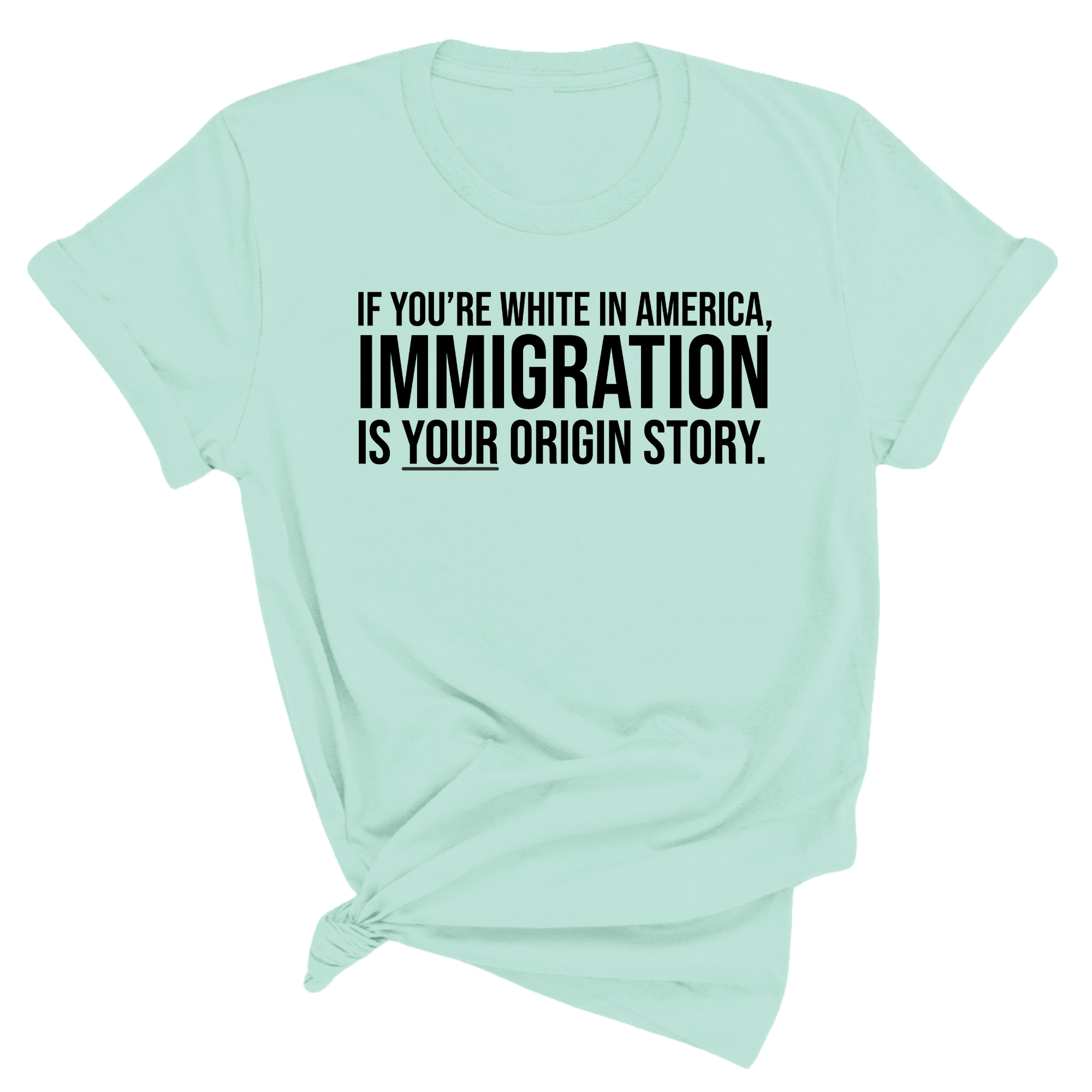 If you're white in America, IMMIGRATION is your origin story Unisex Tee-T-Shirt-The Original God Ain't Petty But I Am