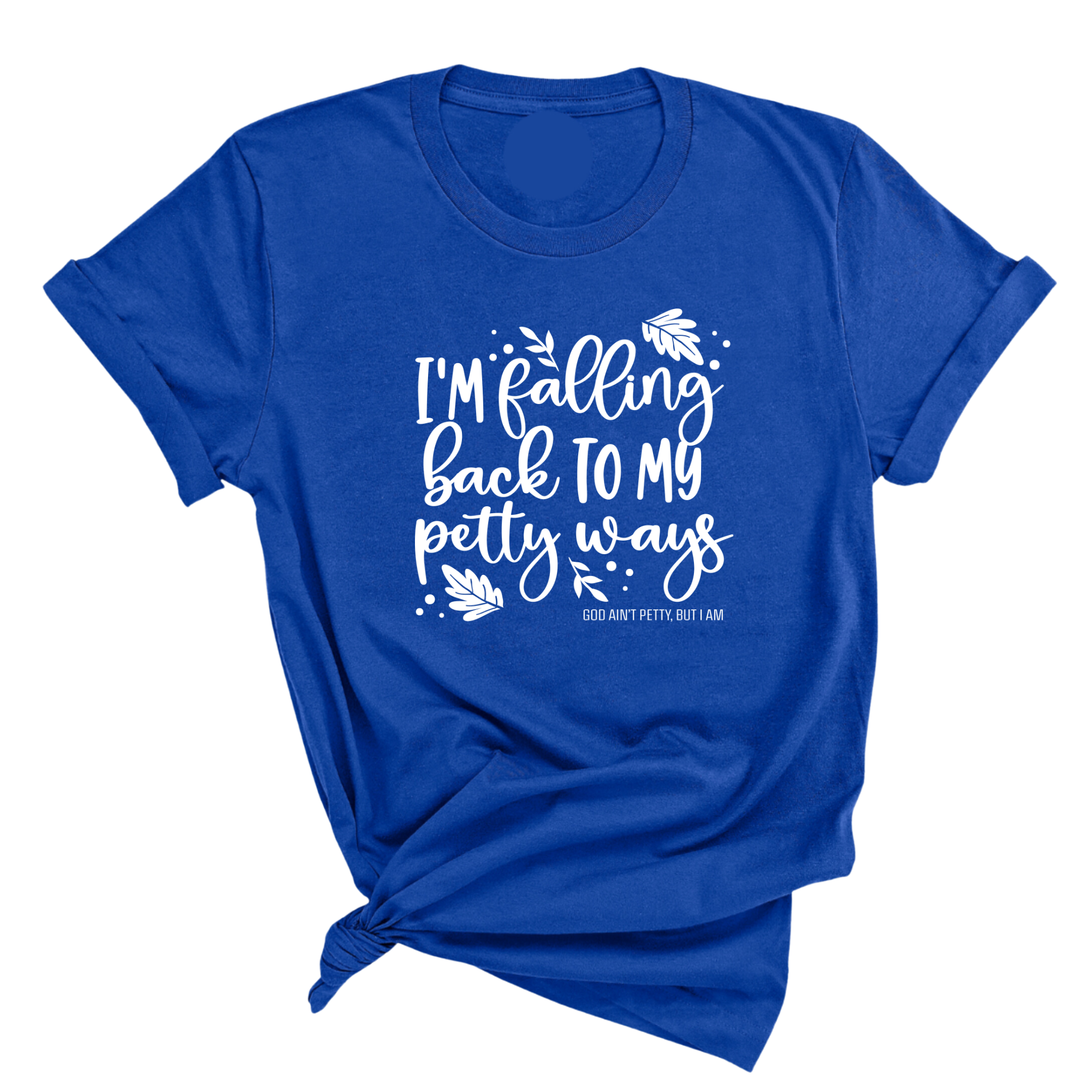 I'm Falling back to my Petty Ways Unisex Tee-T-Shirt-The Original God Ain't Petty But I Am