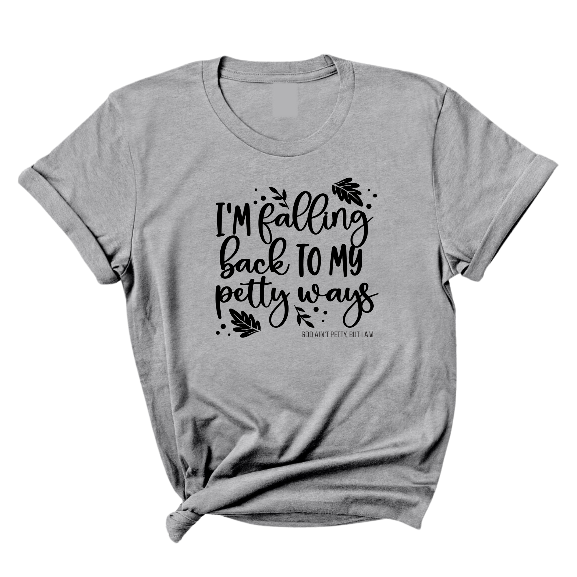 I'm Falling back to my Petty Ways Unisex Tee-T-Shirt-The Original God Ain't Petty But I Am