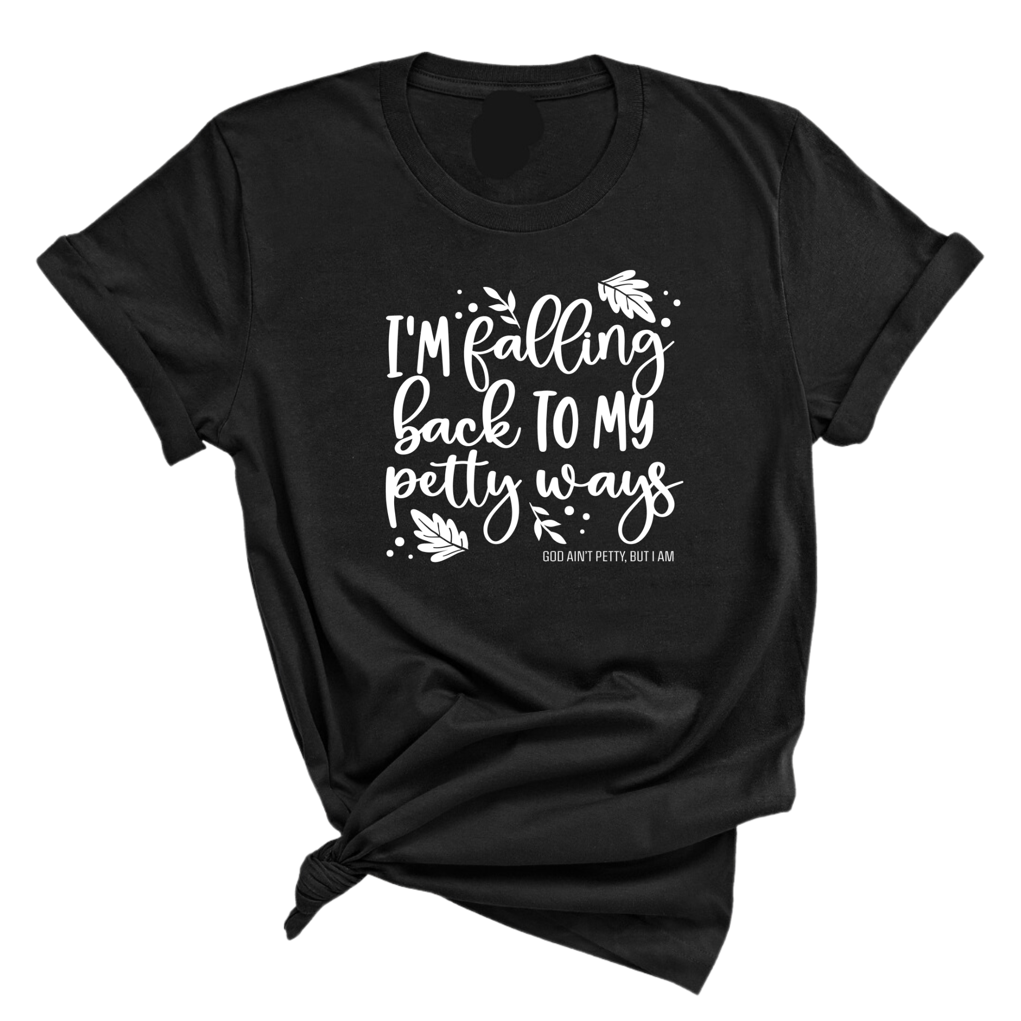 I'm Falling back to my Petty Ways Unisex Tee-T-Shirt-The Original God Ain't Petty But I Am