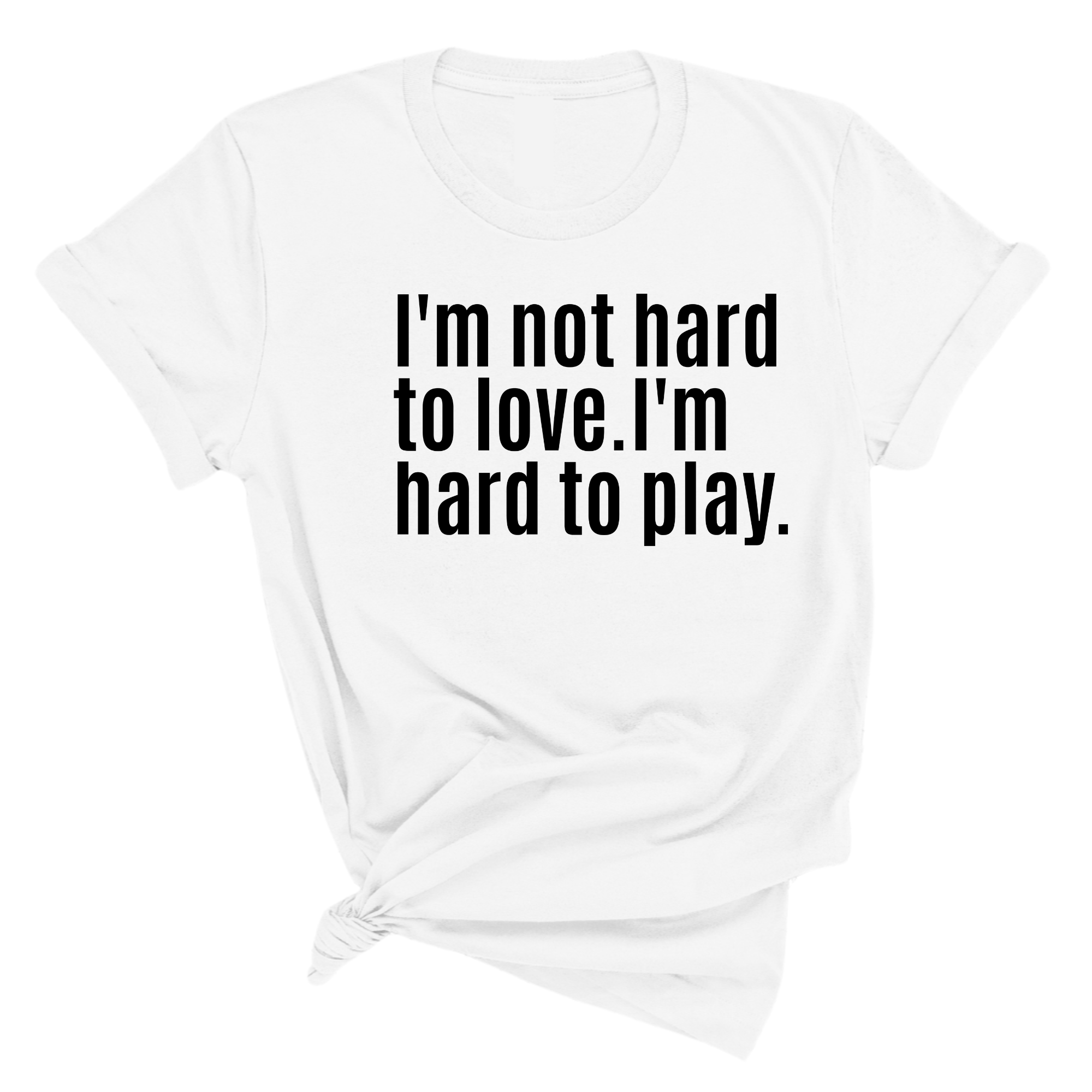 I'm Not Hard to Love. I'm Hard to Play Unisex Tee-T-Shirt-The Original God Ain't Petty But I Am