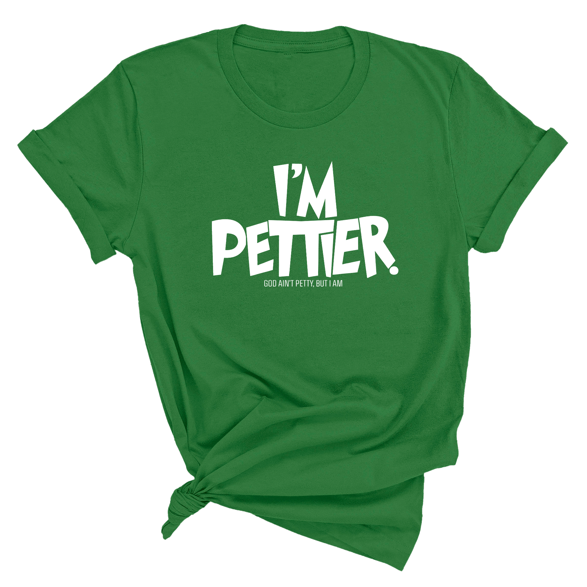 I'm Pettier Unisex Tee-T-Shirt-The Original God Ain't Petty But I Am