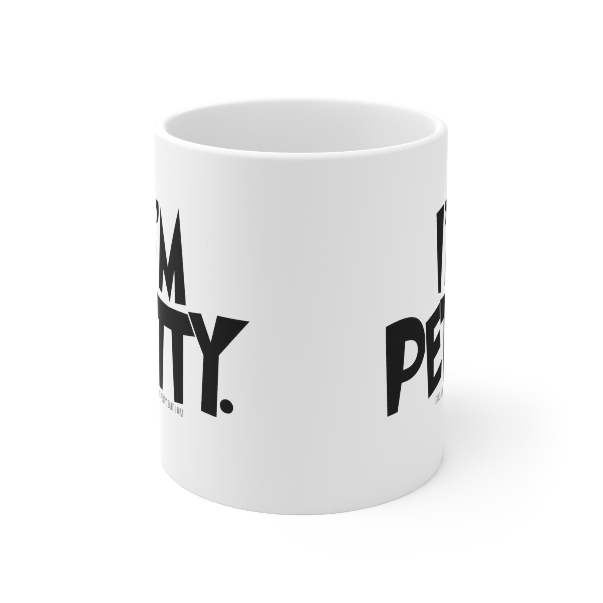 I'm Petty Mug 11oz (White & Black)-Mug-The Original God Ain't Petty But I Am