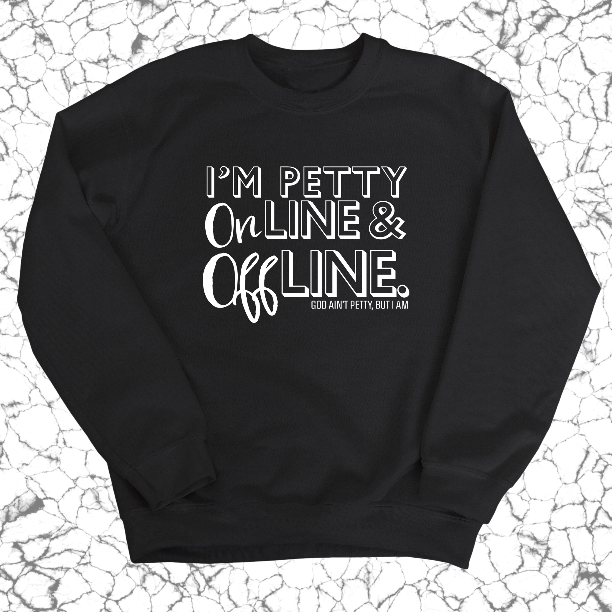 I'm Petty Online & Offline Unisex Sweatshirt-Sweatshirt-The Original God Ain't Petty But I Am