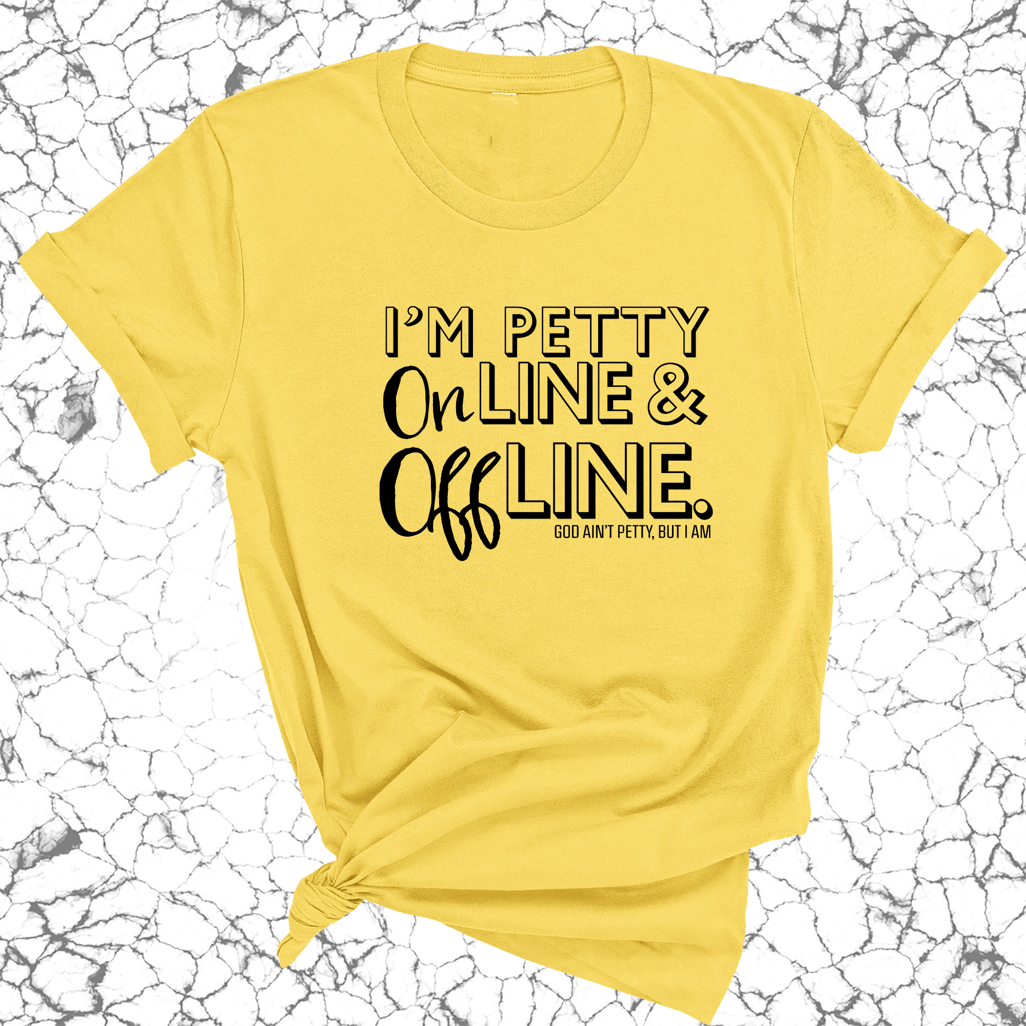 I'm Petty Online & Offline Unisex Tee-T-Shirt-The Original God Ain't Petty But I Am